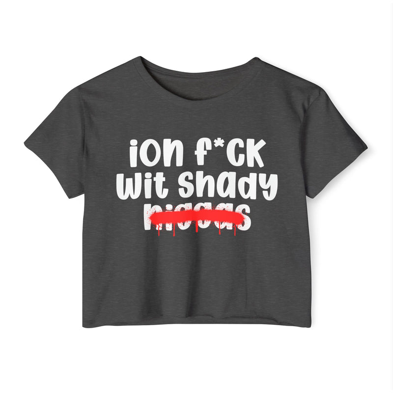 ION Fuck Wit Shady Niggas - Brutally Direct Statement Crop-top