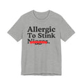 Allergic To Stink Niggas — Sarcastic Statement T-Shirt