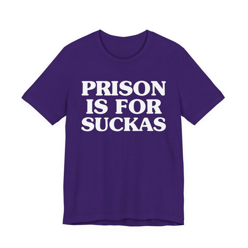 Prison Is For Suckas  — Real Talk Prison Statement T-shirt