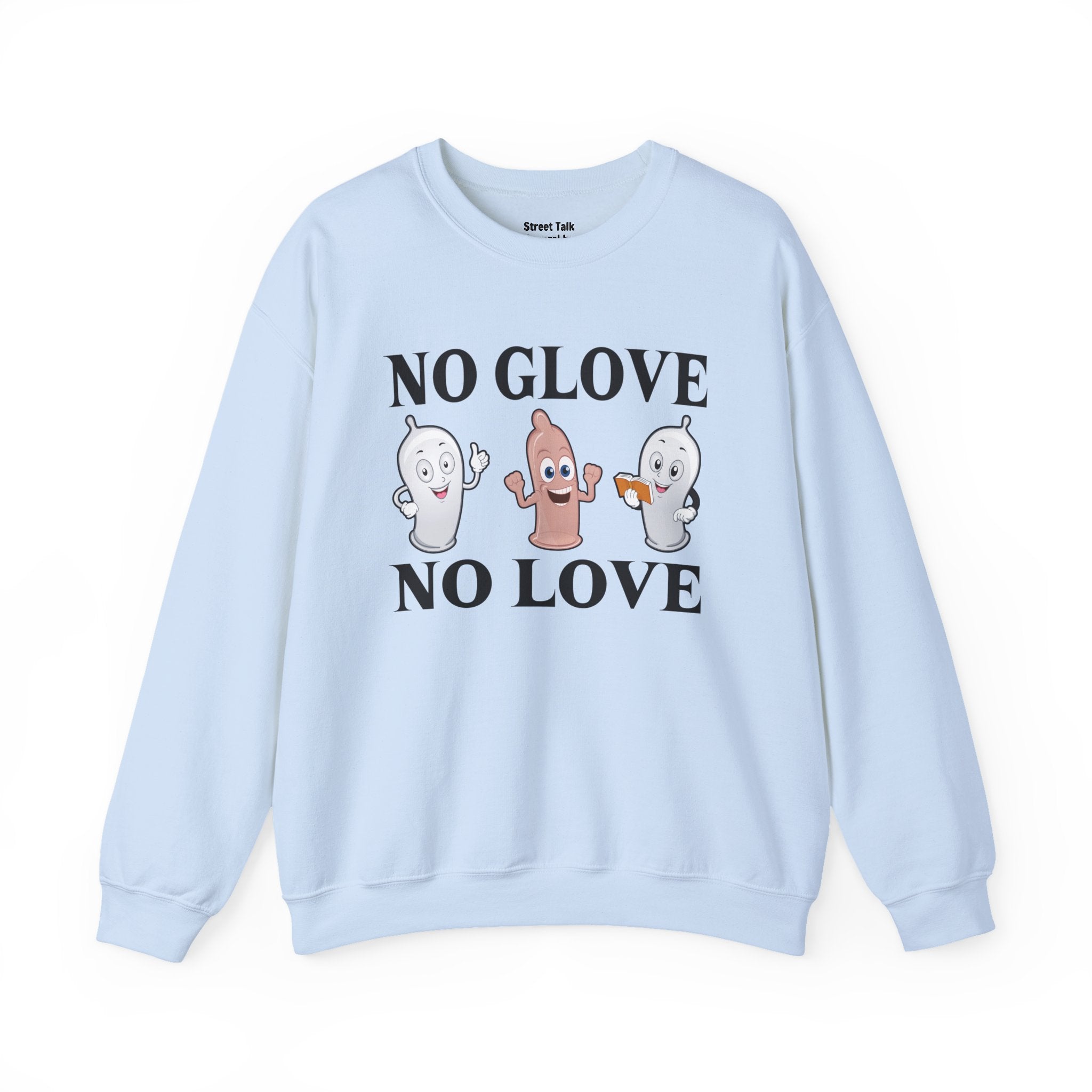 No Glove No Love Sweatshirt — Safe and Streetwise — Hip Hop Slang