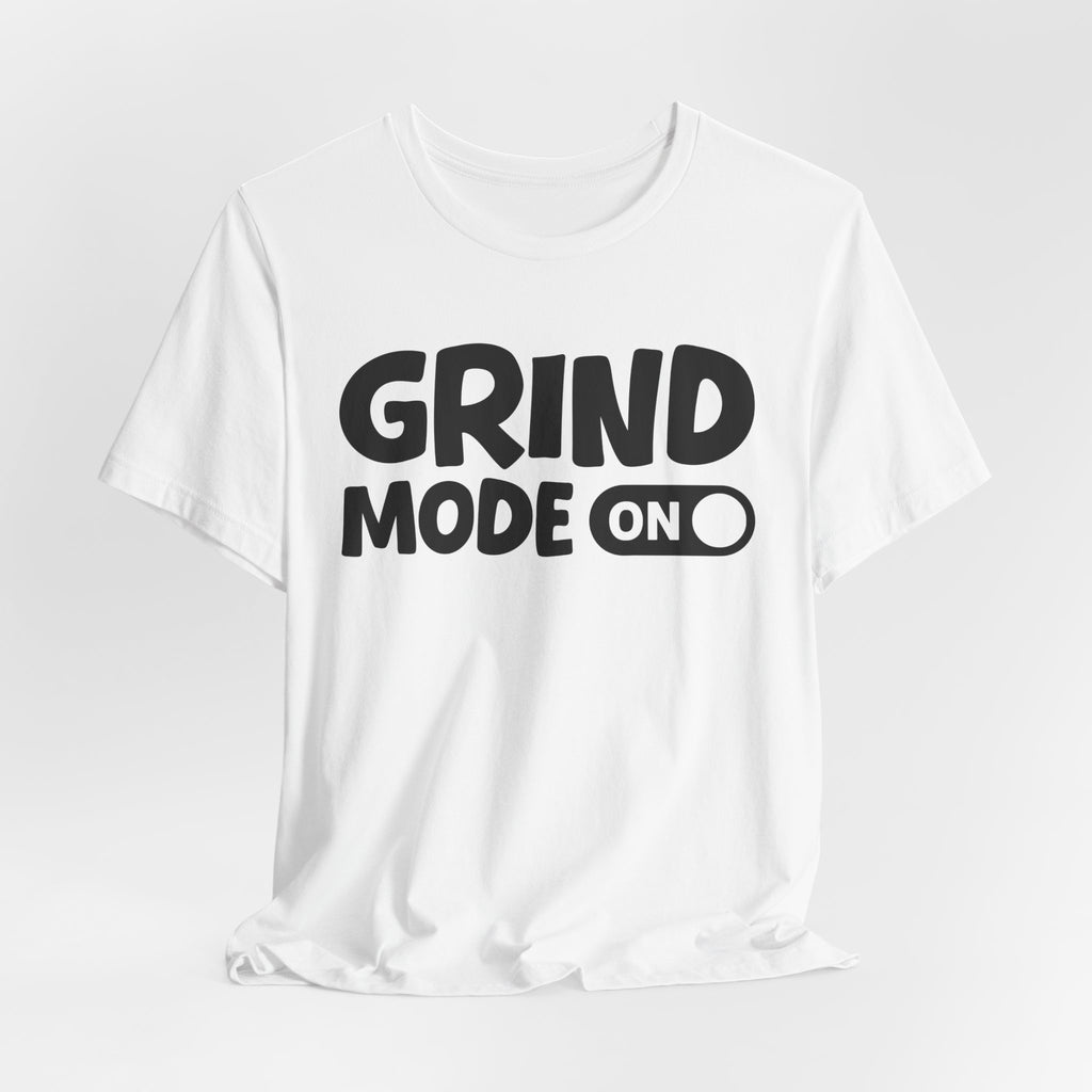 Grind Mode On — Motivational Positive Graphic Tee