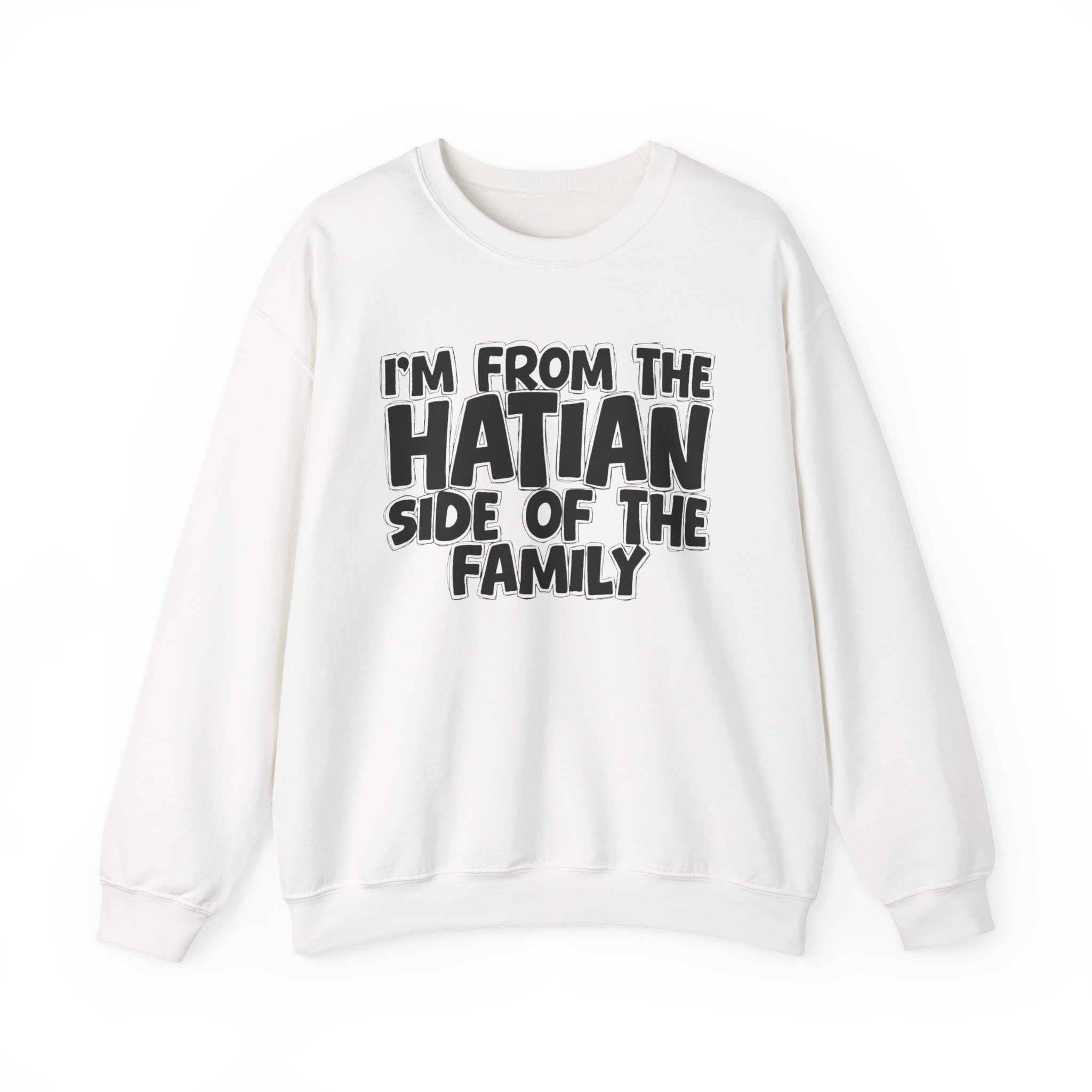I'm From The Haitan Side of the Family — Funny Family Sweatshirt