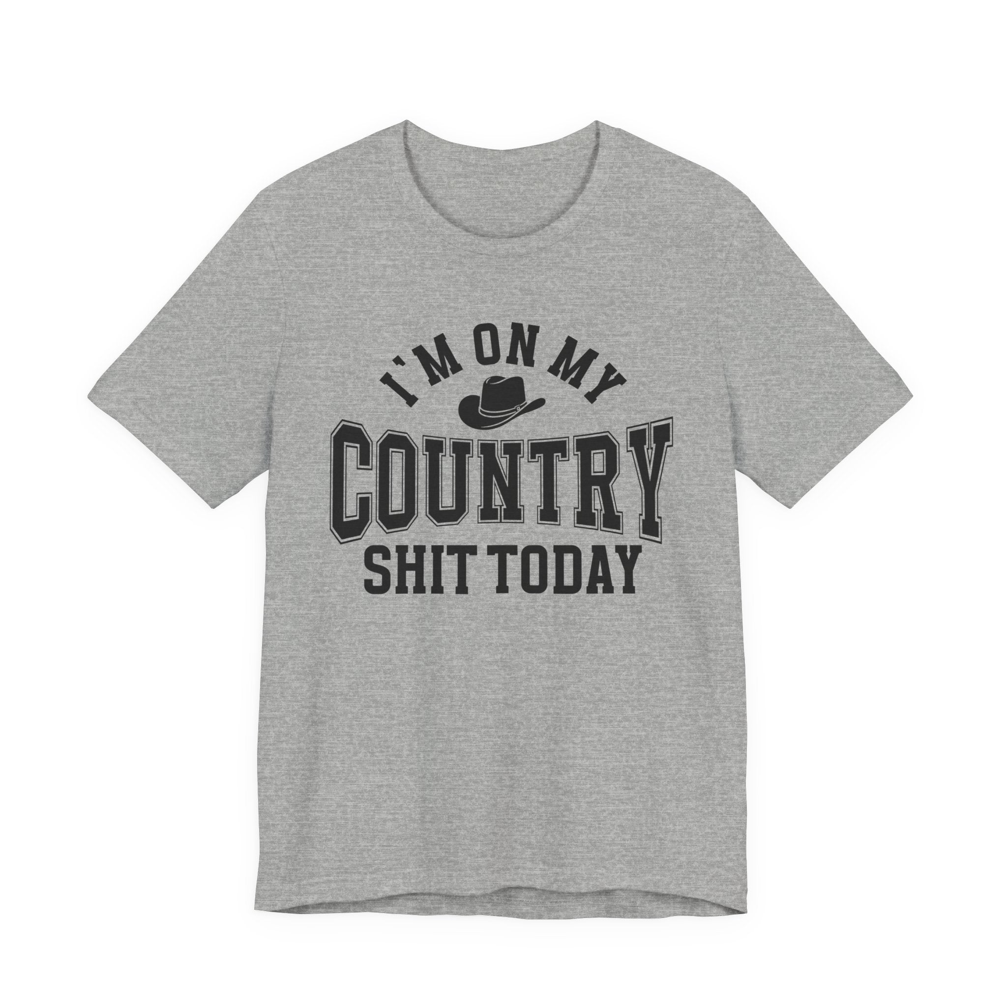 I'm On My Country Shit Today - T-shirt