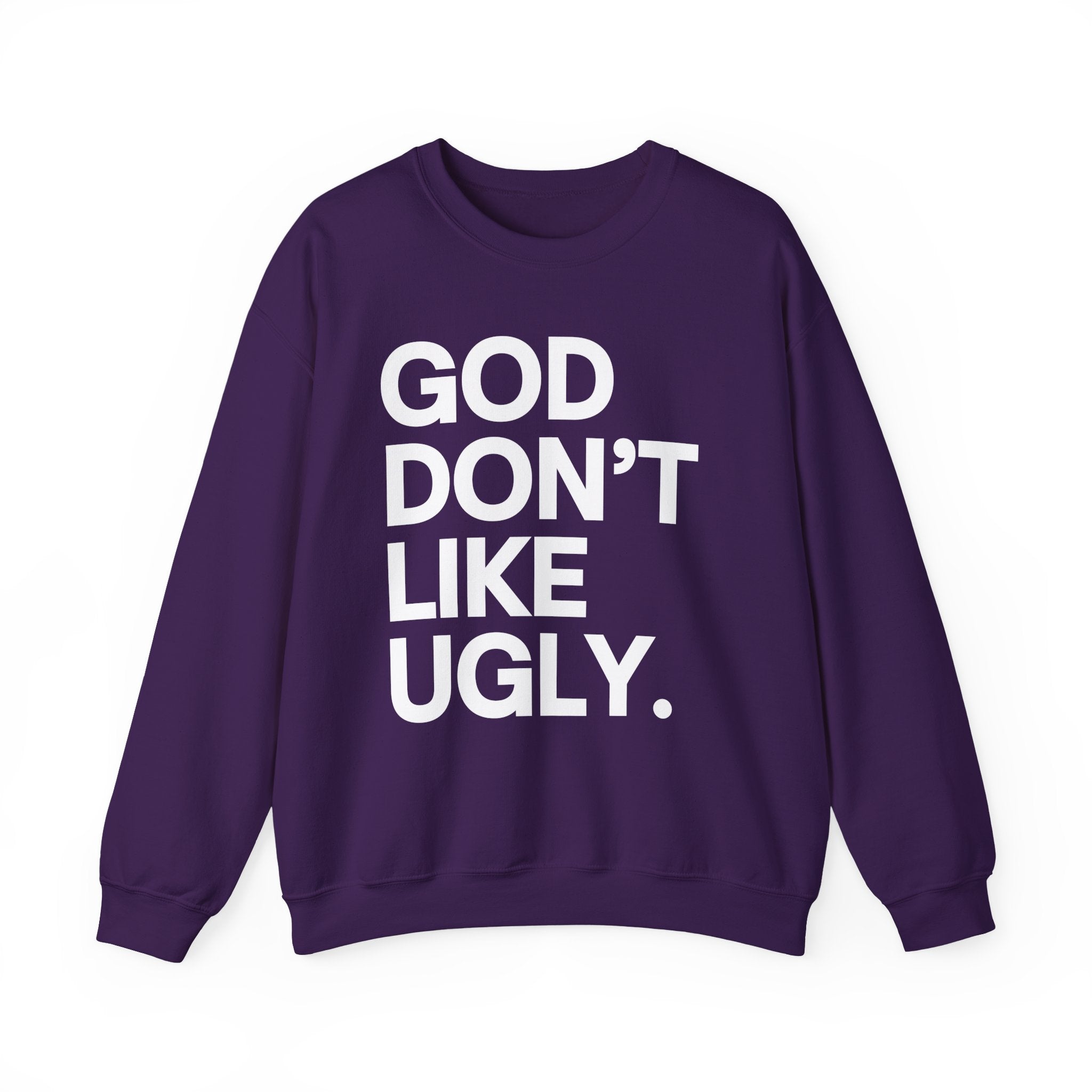God Don't Like Ugly Sweatshirt