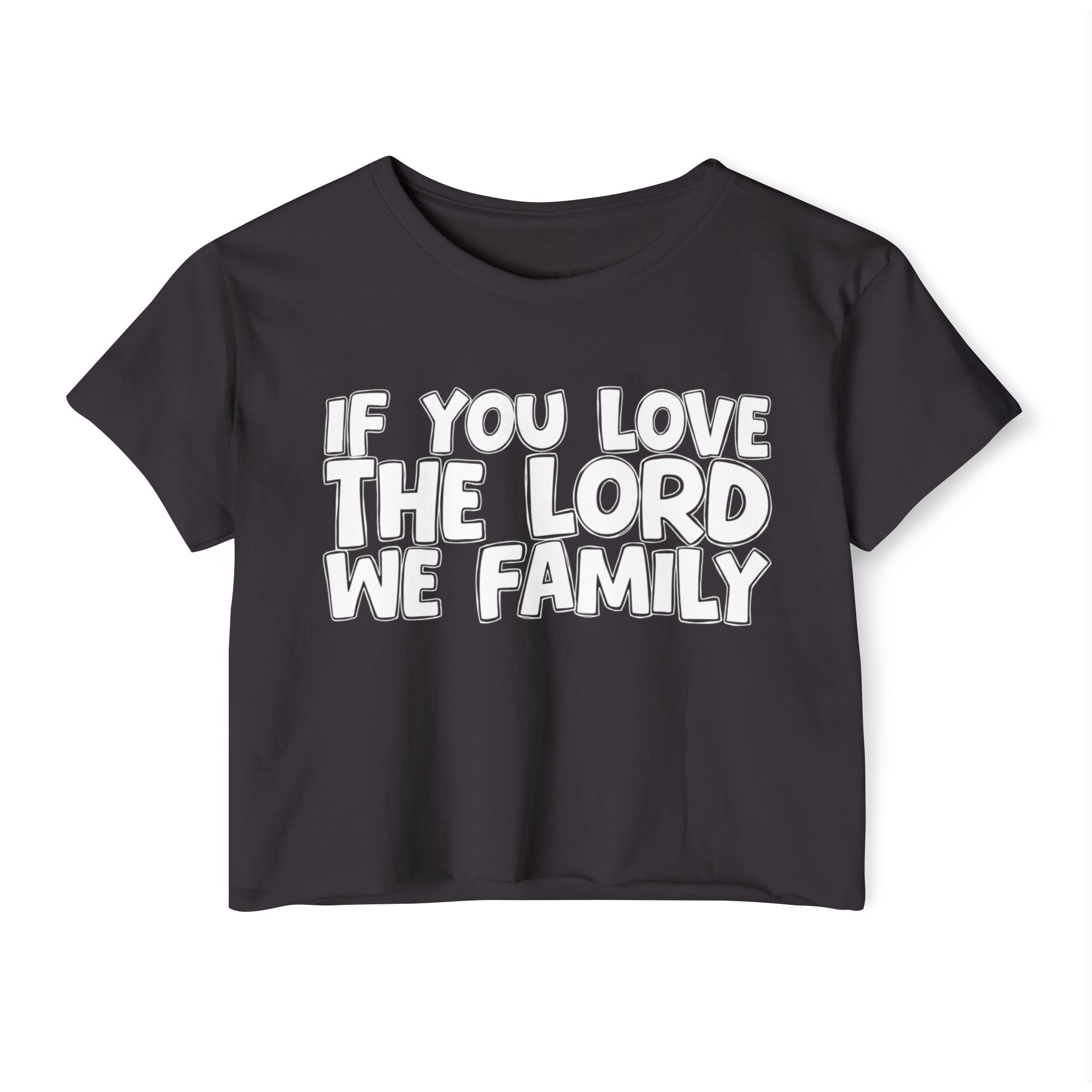 If  You Love The Lord We Family - Spiritual Pride Crop Top