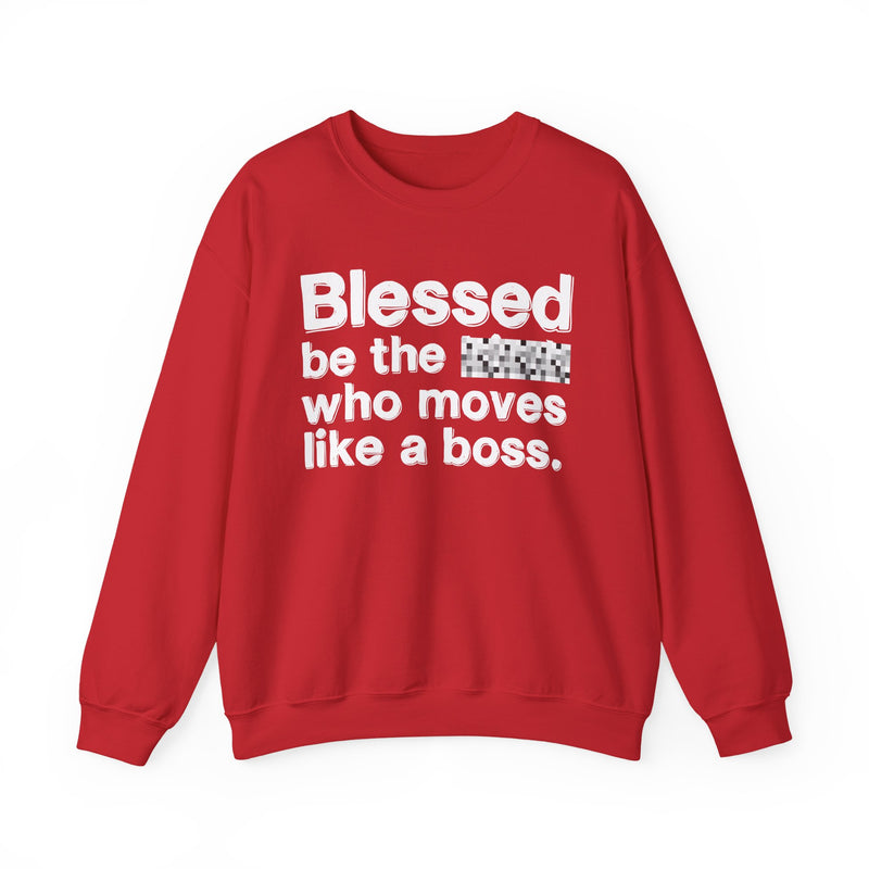 Blessed Be The [Censored] Who Moves Like A Boss — Funny Inspirational Sweathsirt