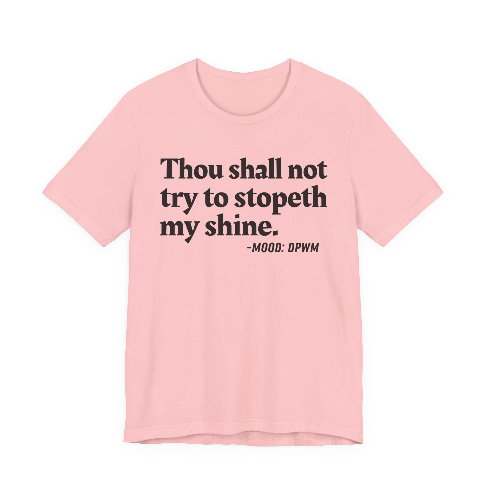 Thou Shall Not Try To Stopeth My Shine — Funny Warning Humor T-Shirt