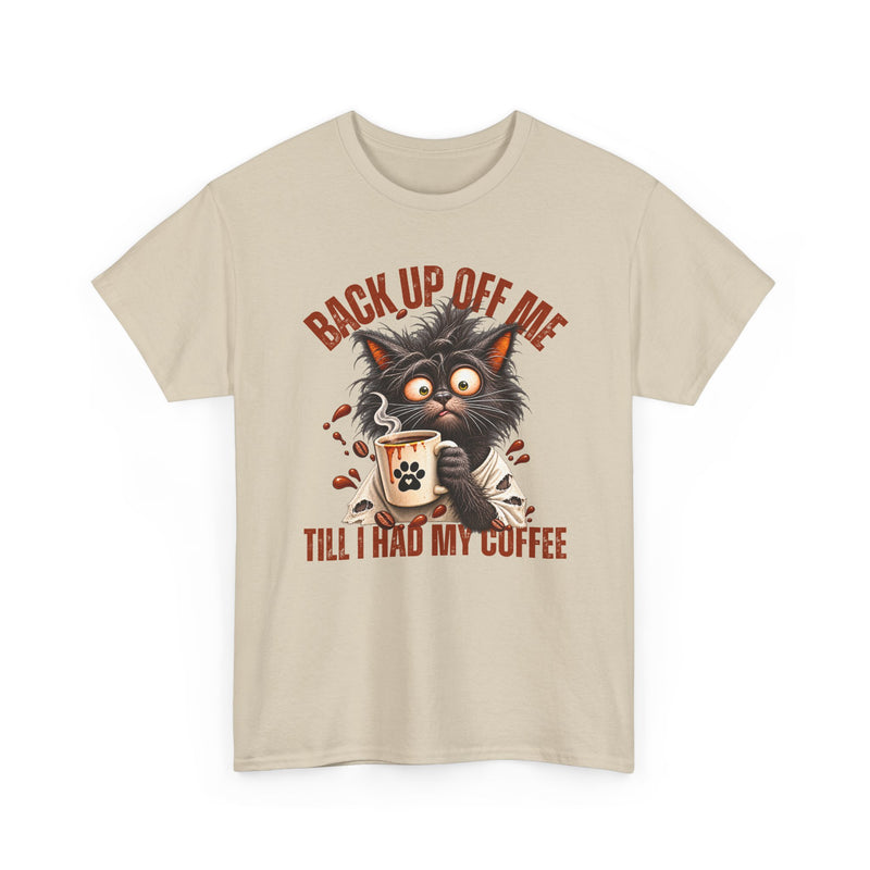 Back Up Off Me Till I Had My Coffee－Coffee Cat T-shirt