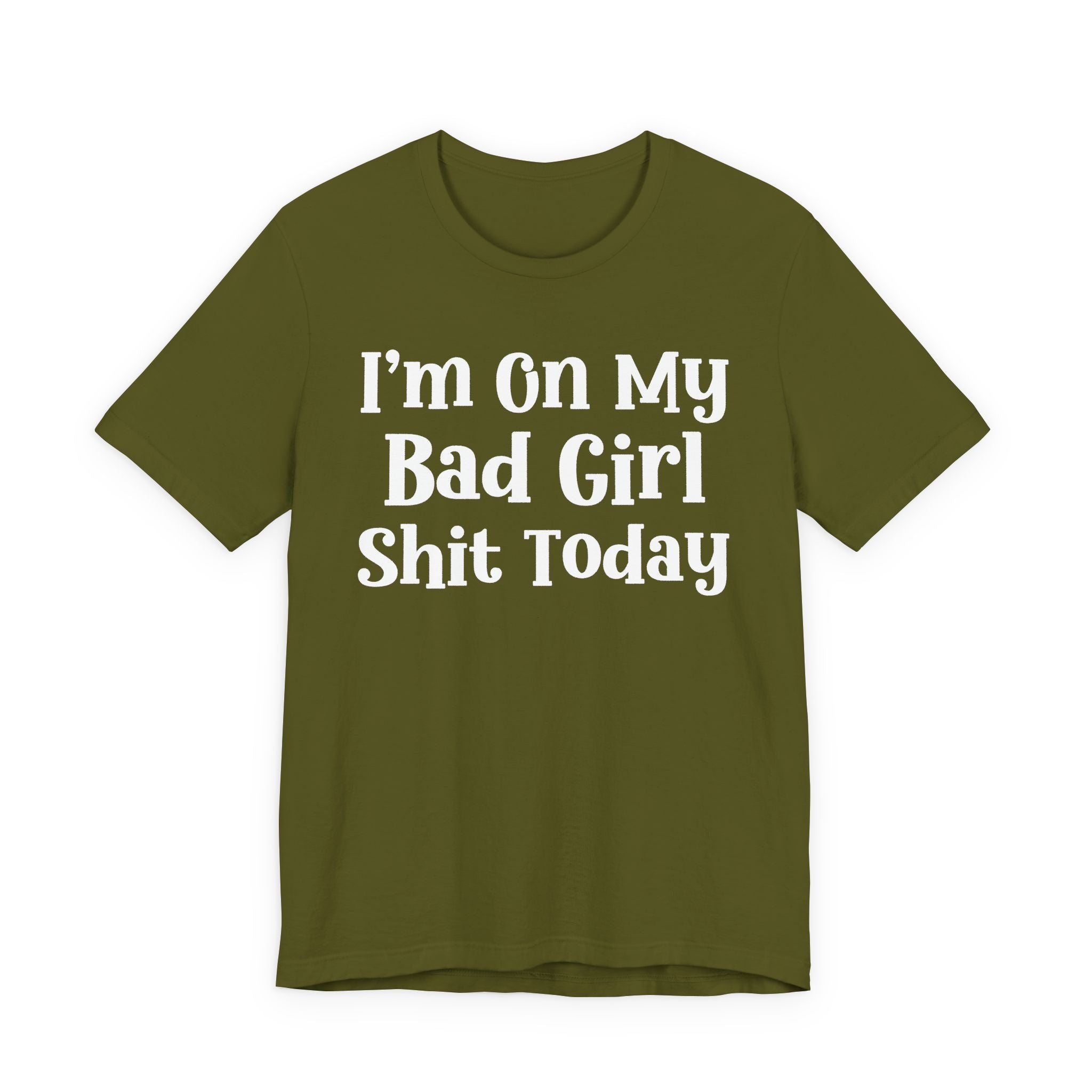 I'm On My Bad Girl Shit Today T-Shirt