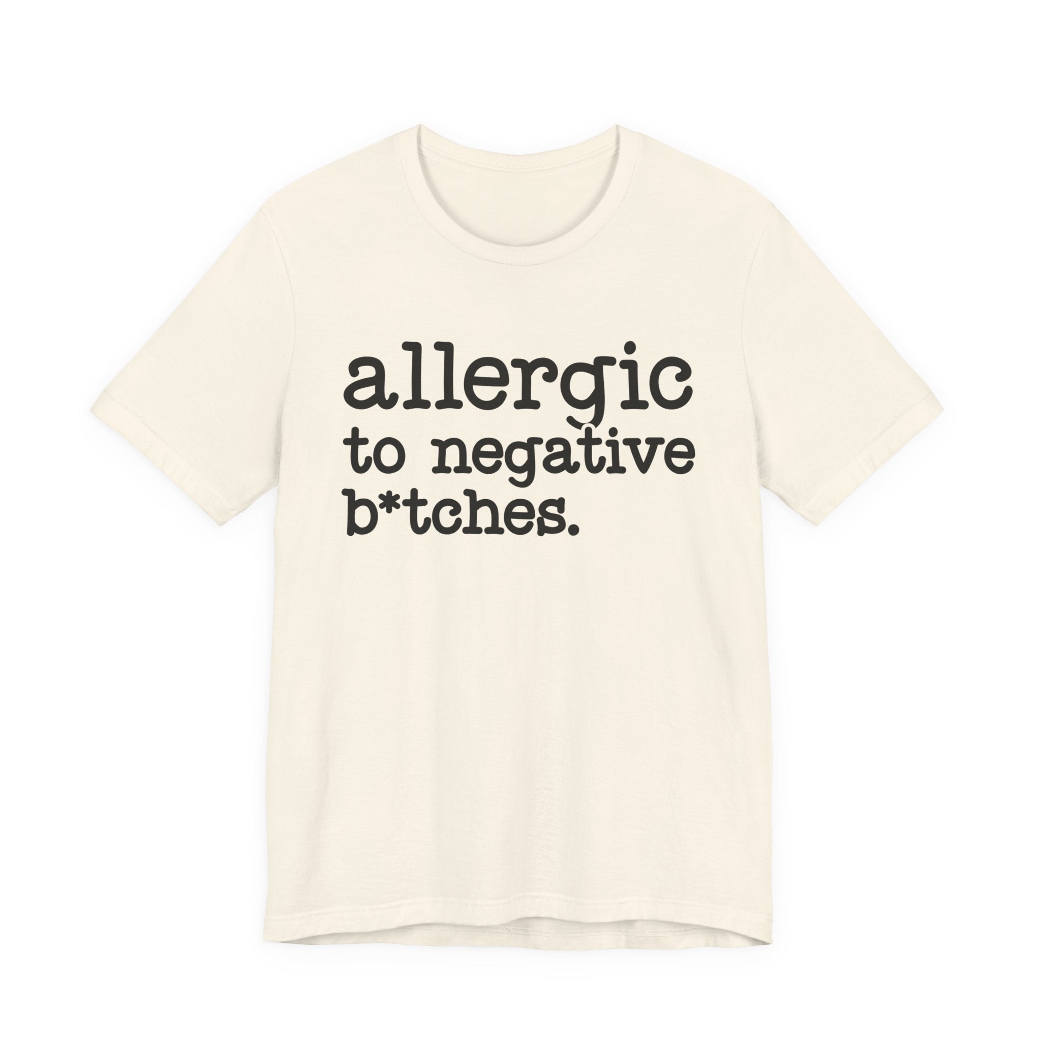 Allergic To Negative Bitches－Bold Energy T-shirt