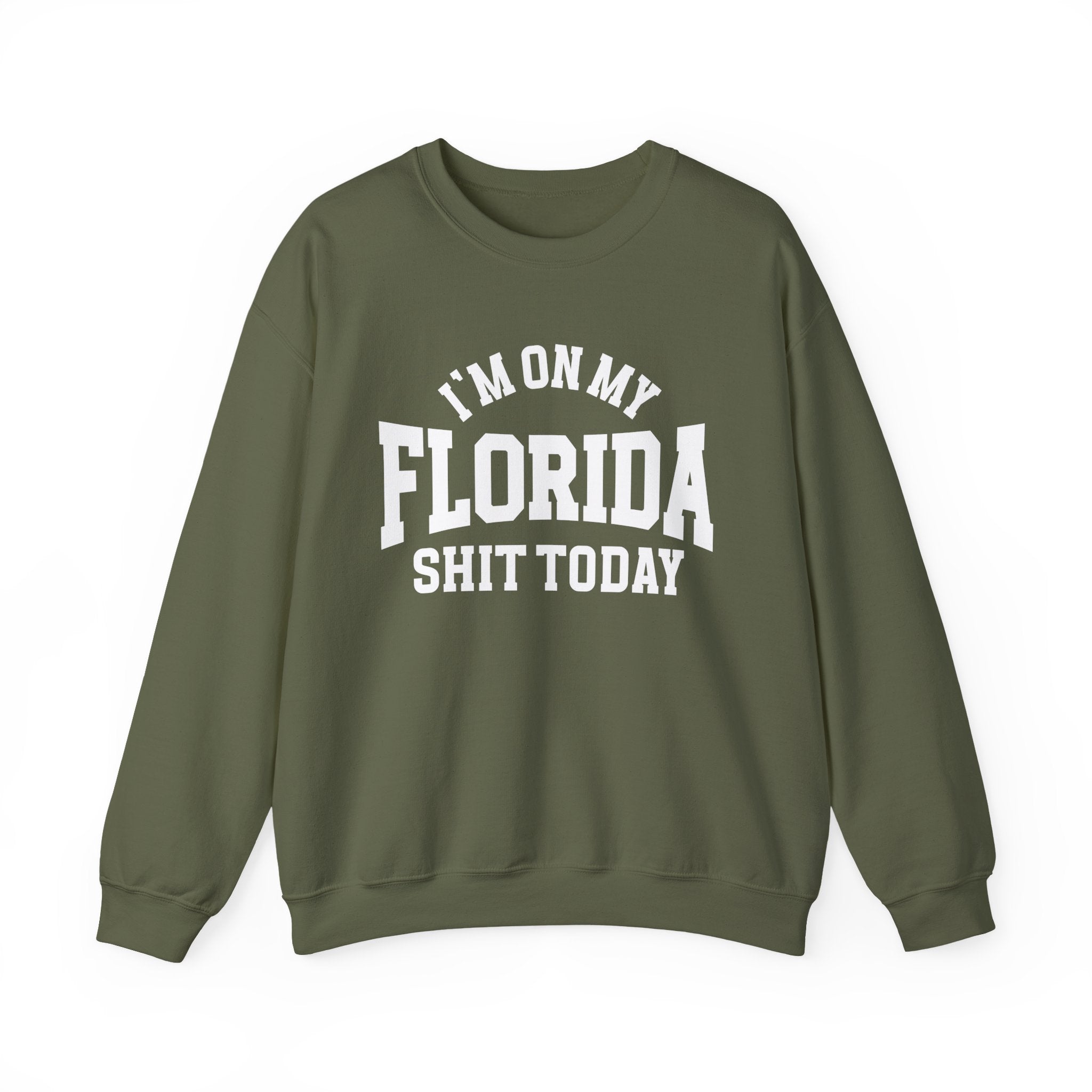 I'm On My Florida Shit Today - Sweatshirt