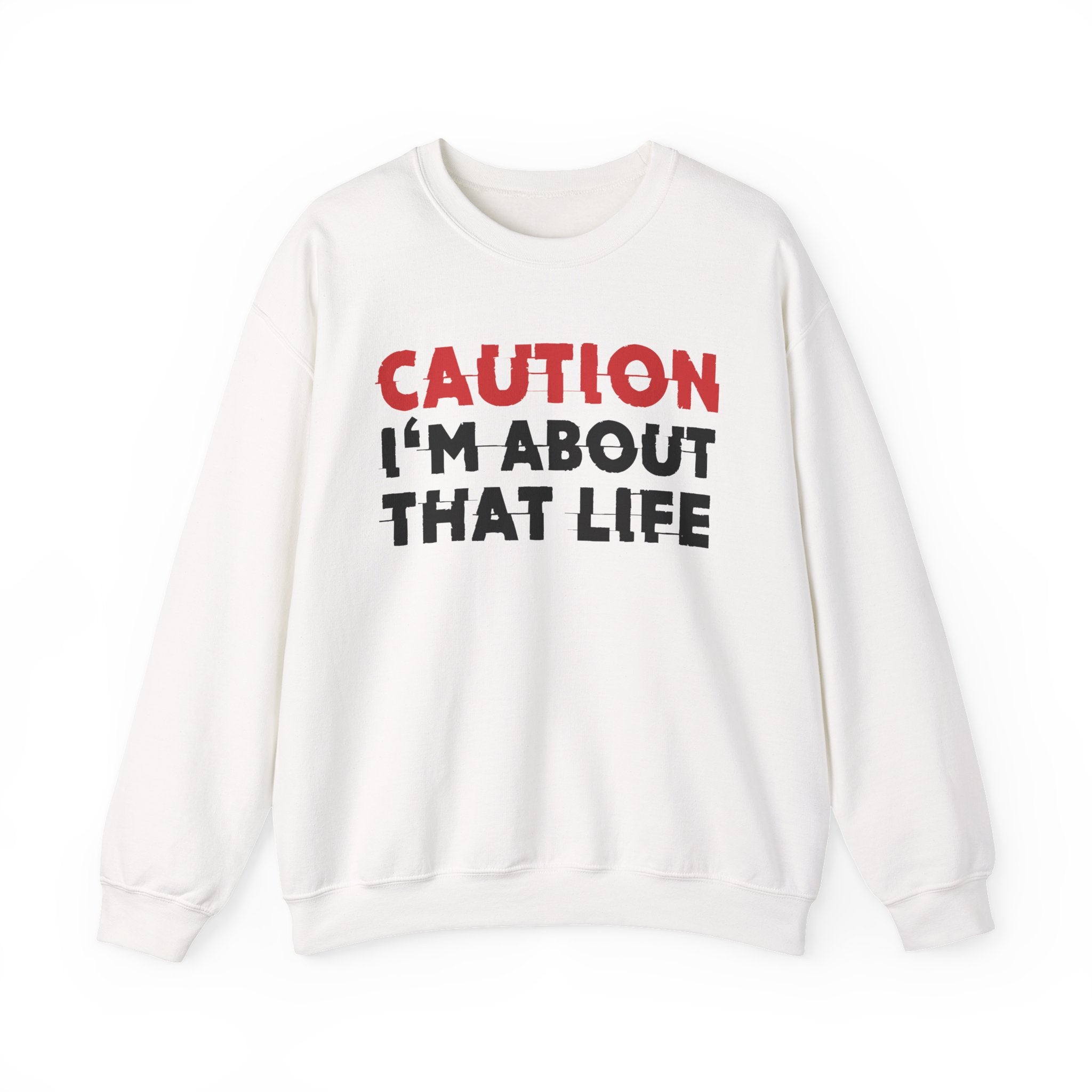 Caution I'm About That Life Bold Graphic Statement Sweatshirt