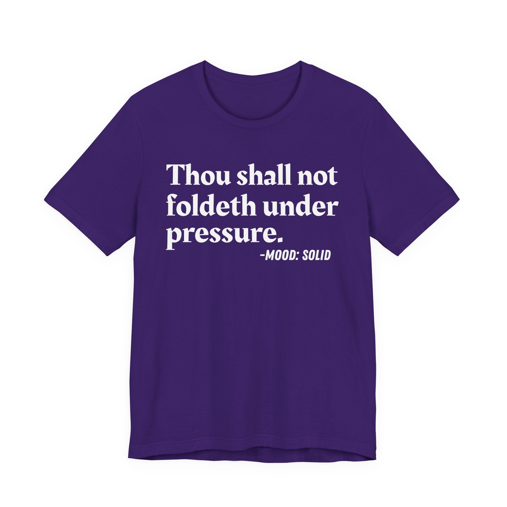 Thou Shall Not Foldeth Under Pressure — Funny Motivational Humor T-Shirt