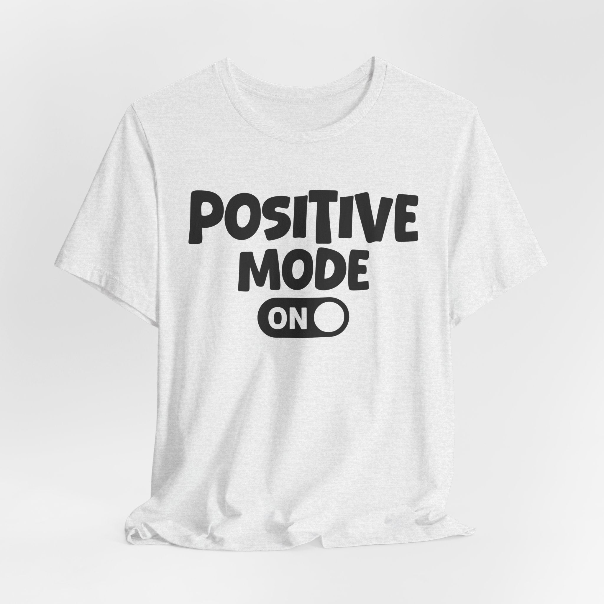 Positive Mode On — Motivational Positive Graphic Tee