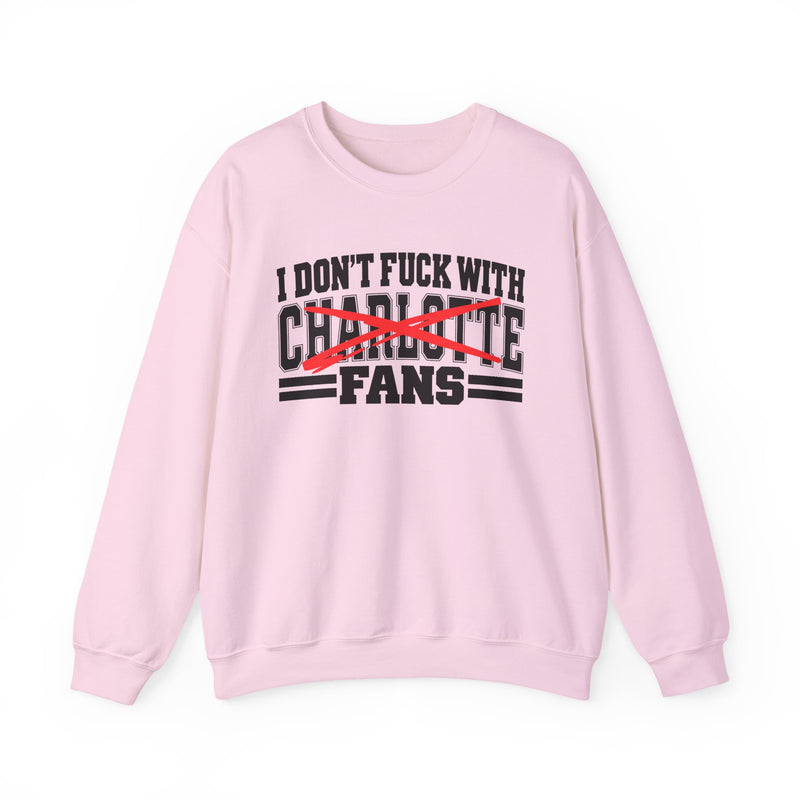 I Don't Fuck With Charlotte Fans — Bold Anti-Sports Fans Sweatshirt