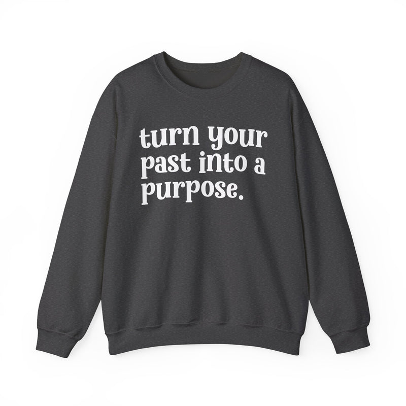 Dark Heather sweatshirt with white "turn your past into a purpose." lettering, front view.