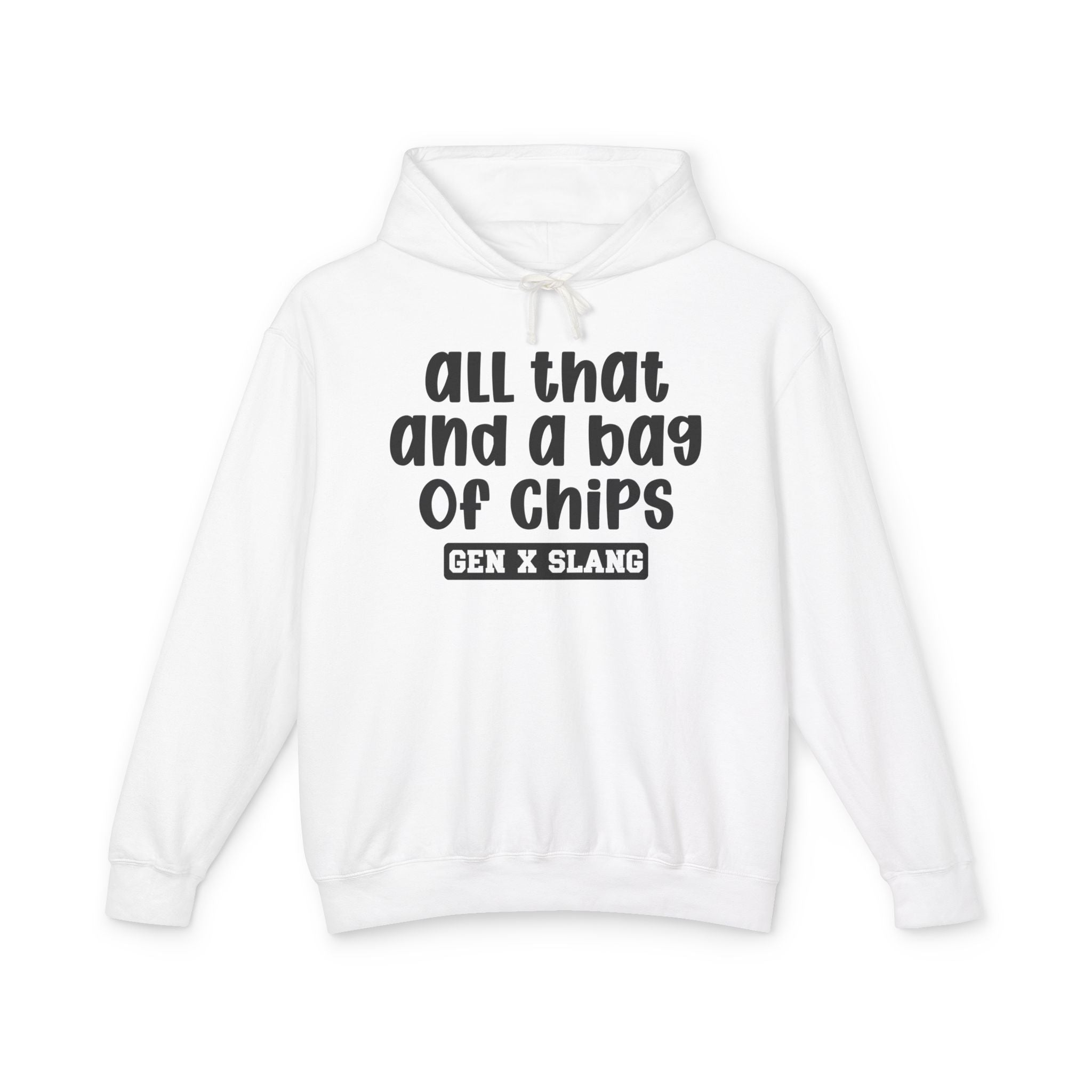 All That And A Bag Of Chips - Gen X Slang Hoodie