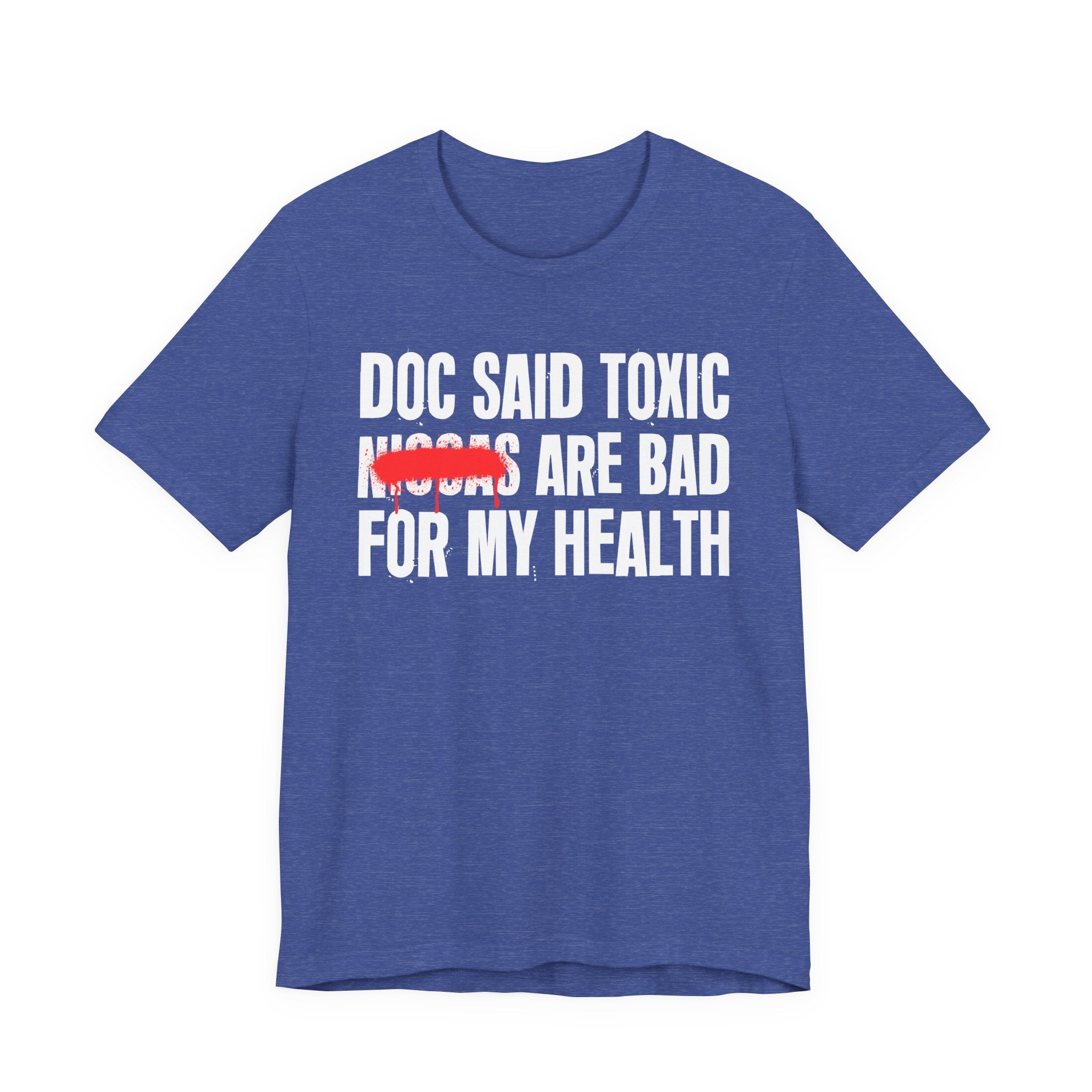 Doc Said Toxic Niggas Are Bad For My Wealth - Funny Health Statement Tee Shirt