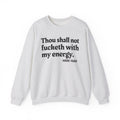 Thou Shall Not Fucketh With My Energy - Vintage Money Mood Sweatshirt