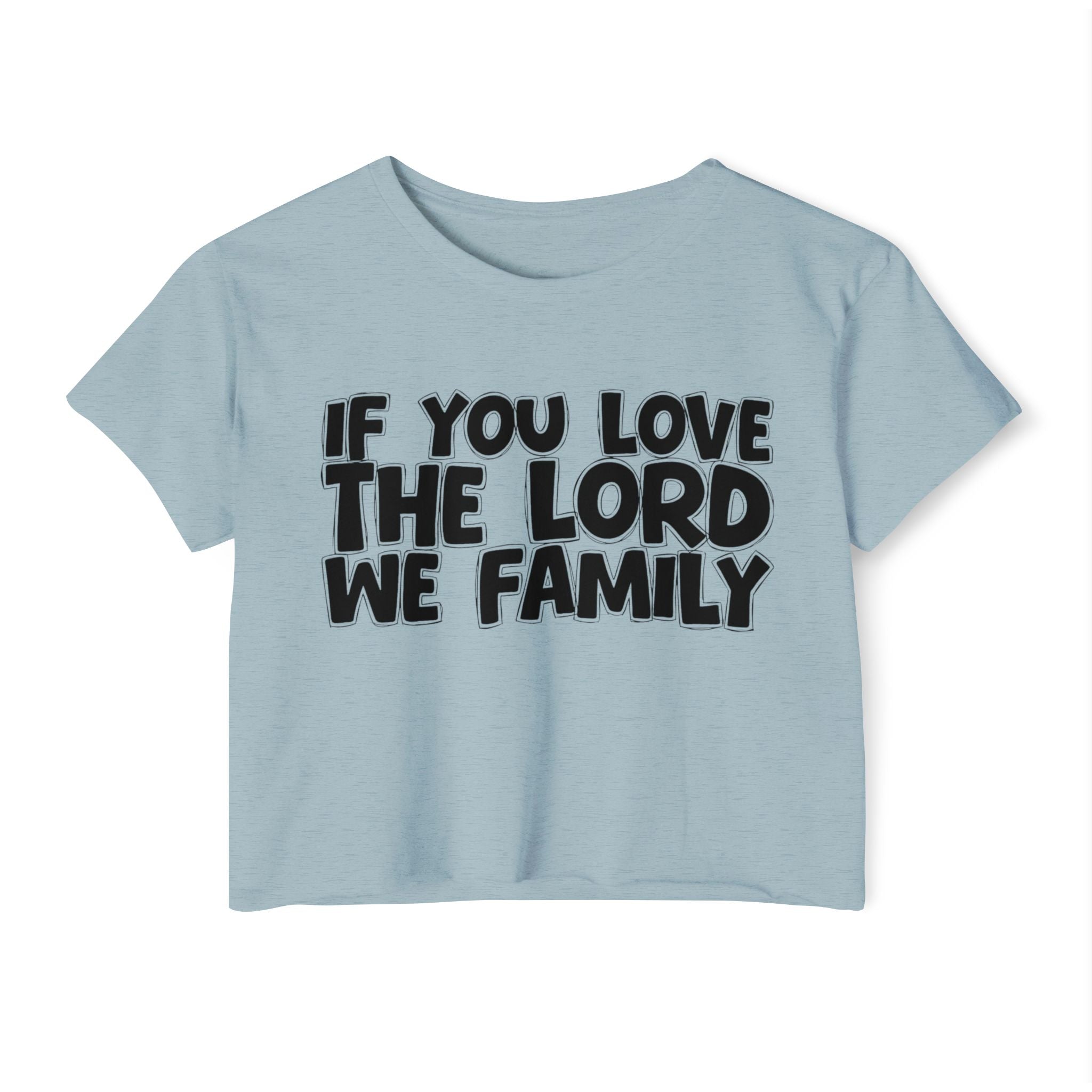 If  You Love The Lord We Family - Spiritual Pride Crop Top