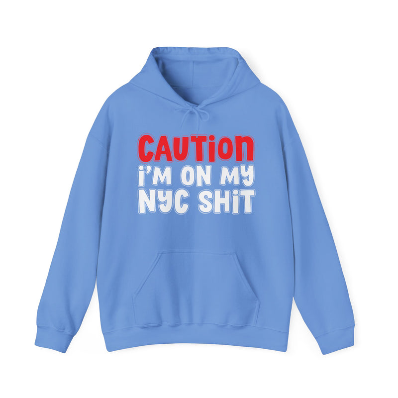 Caution I'm On My NYC Shit Hoodie – Bold City Pride Hoodie