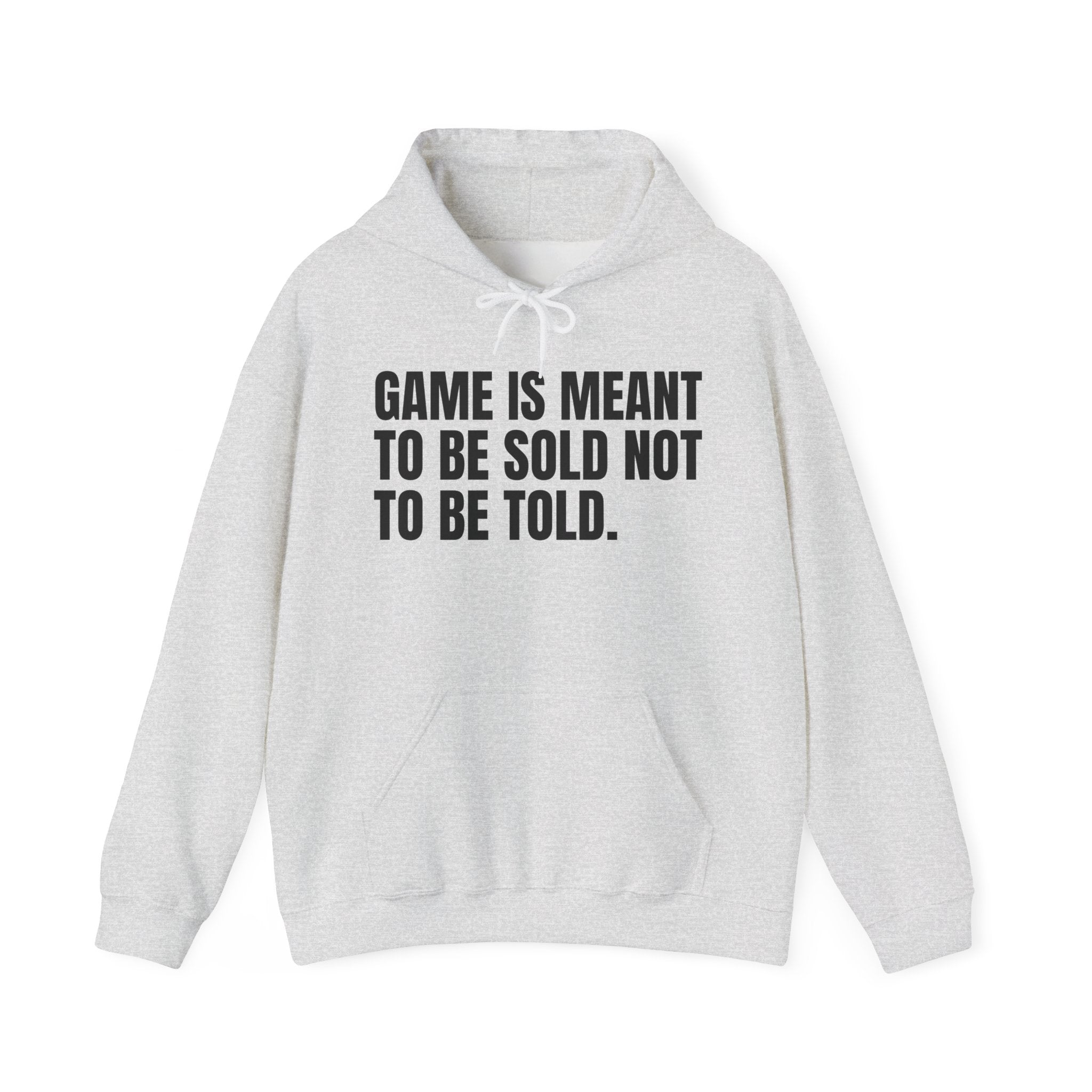 Game Is Meant To Be Sold Not To Be Told — Humorous Growing Up Hoodie