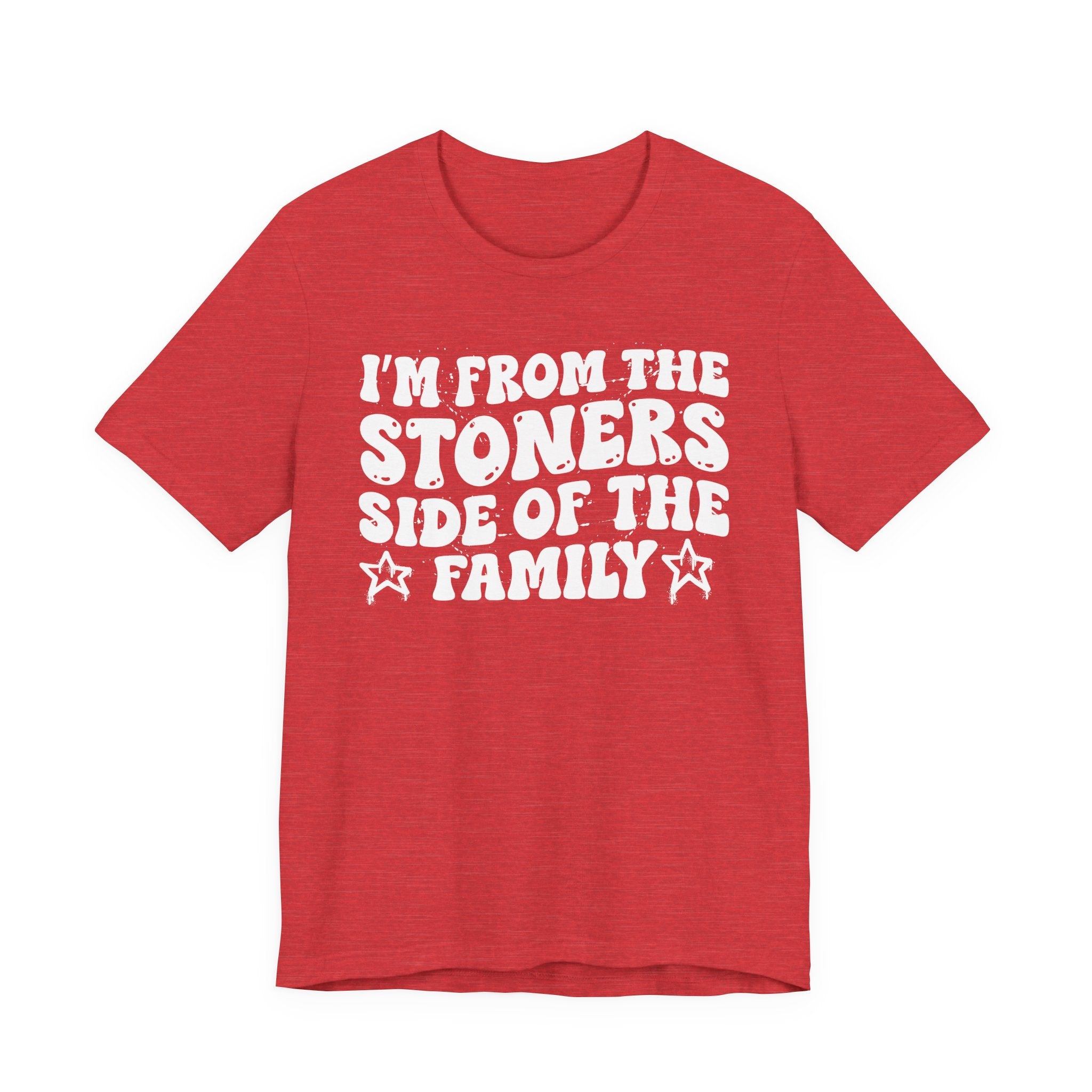 I'm From The Stoners Side of the Family — Funny Family Pride T-Shirt