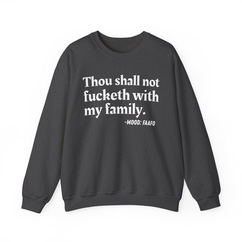 Sweatshirt with text design reading “THOU SHALL NOT FUCKETH WITH MY FAMILY”, front view