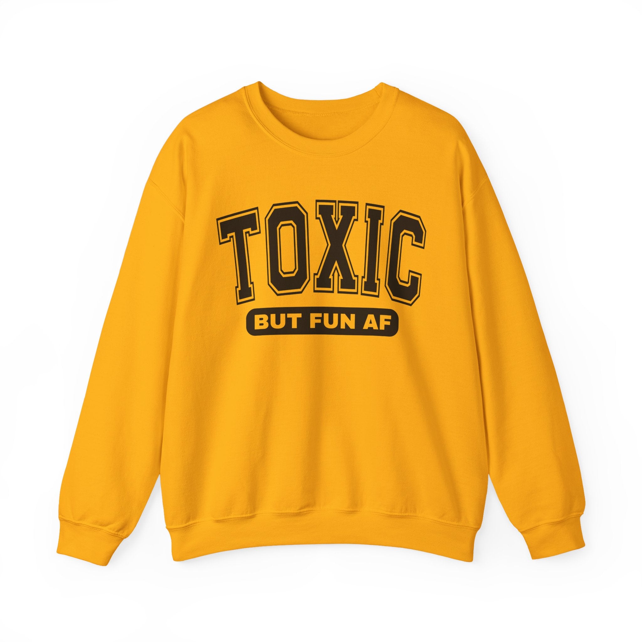 Toxic But Fun AF — Funny Personality Sweatshirt