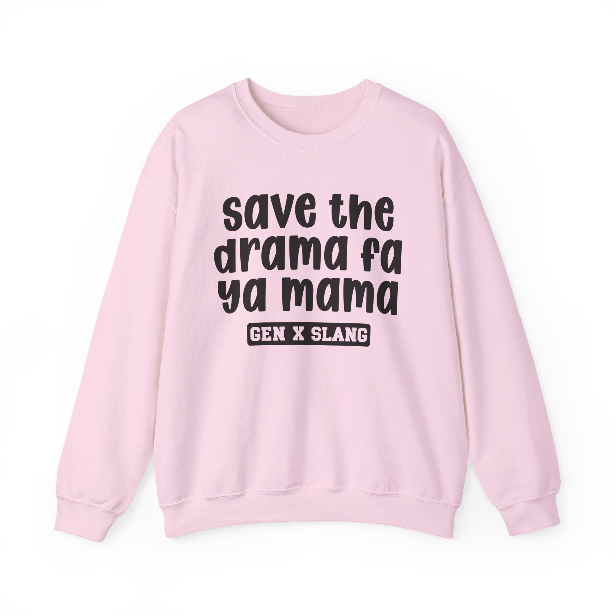 Gen X Slang Sweatshirt - Save The Drama Fa Ya Mama