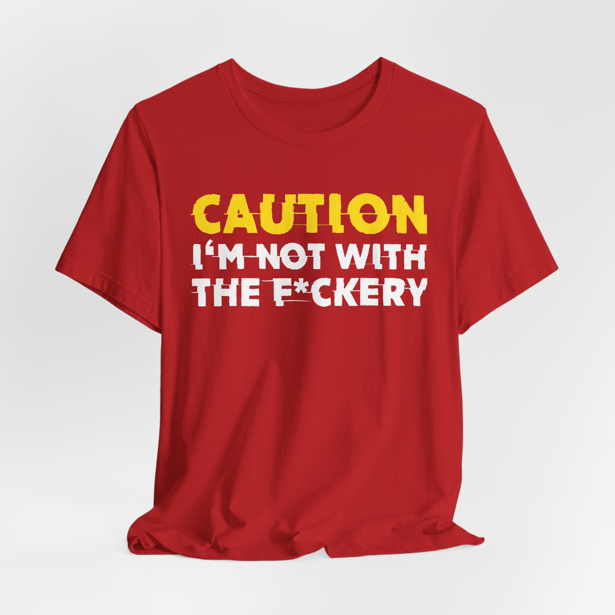 Caution I'm Not With The Fuckery — Bold Warning Statement Tee