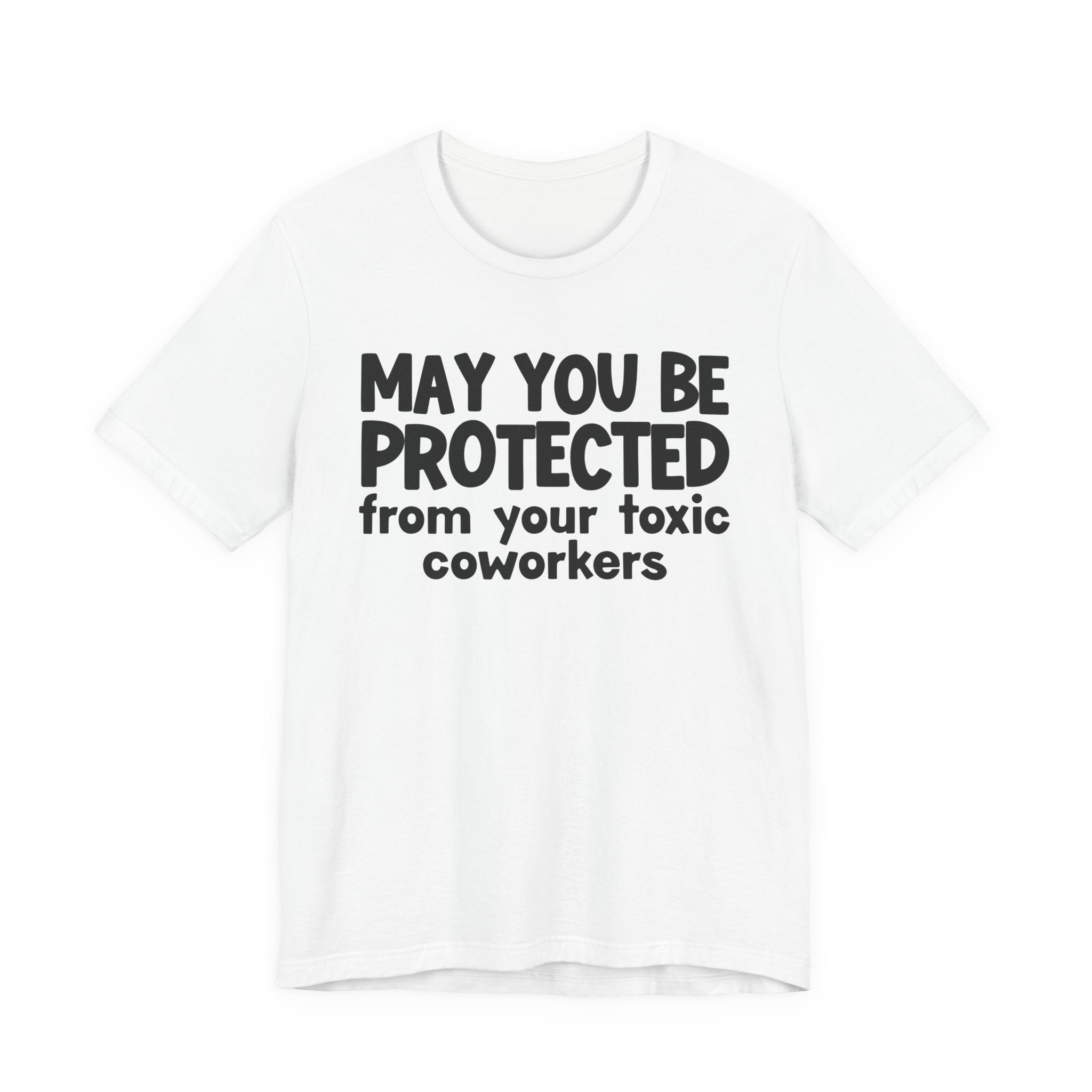 May You Be Protected From Your Toxic Coworkers - Inspirational Statement T-Shirt