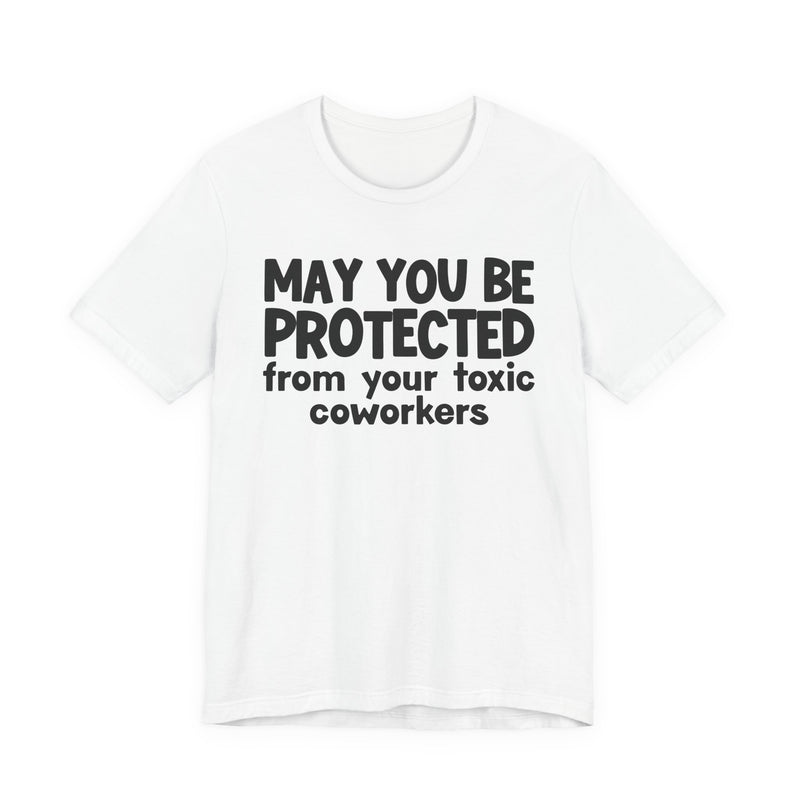 May You Be Protected From Your Toxic Coworkers - Inspirational Statement T-Shirt
