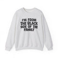 I'm From the Black Side of the Family - Funny Family Crewneck
