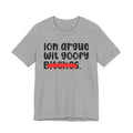 ION (I Don't) Argue Wit Goofy Bitches - Funny Statement Tee Shirt