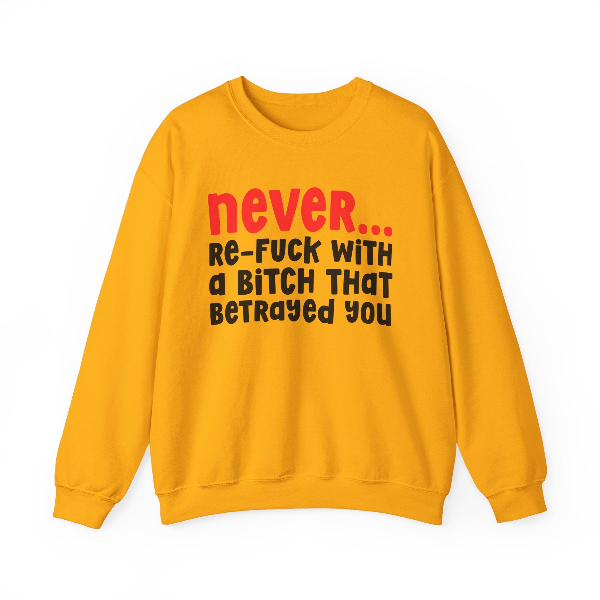 Never Re-Fuck With A Bitch That Betrayed You － Urban Warning Sweatshirt