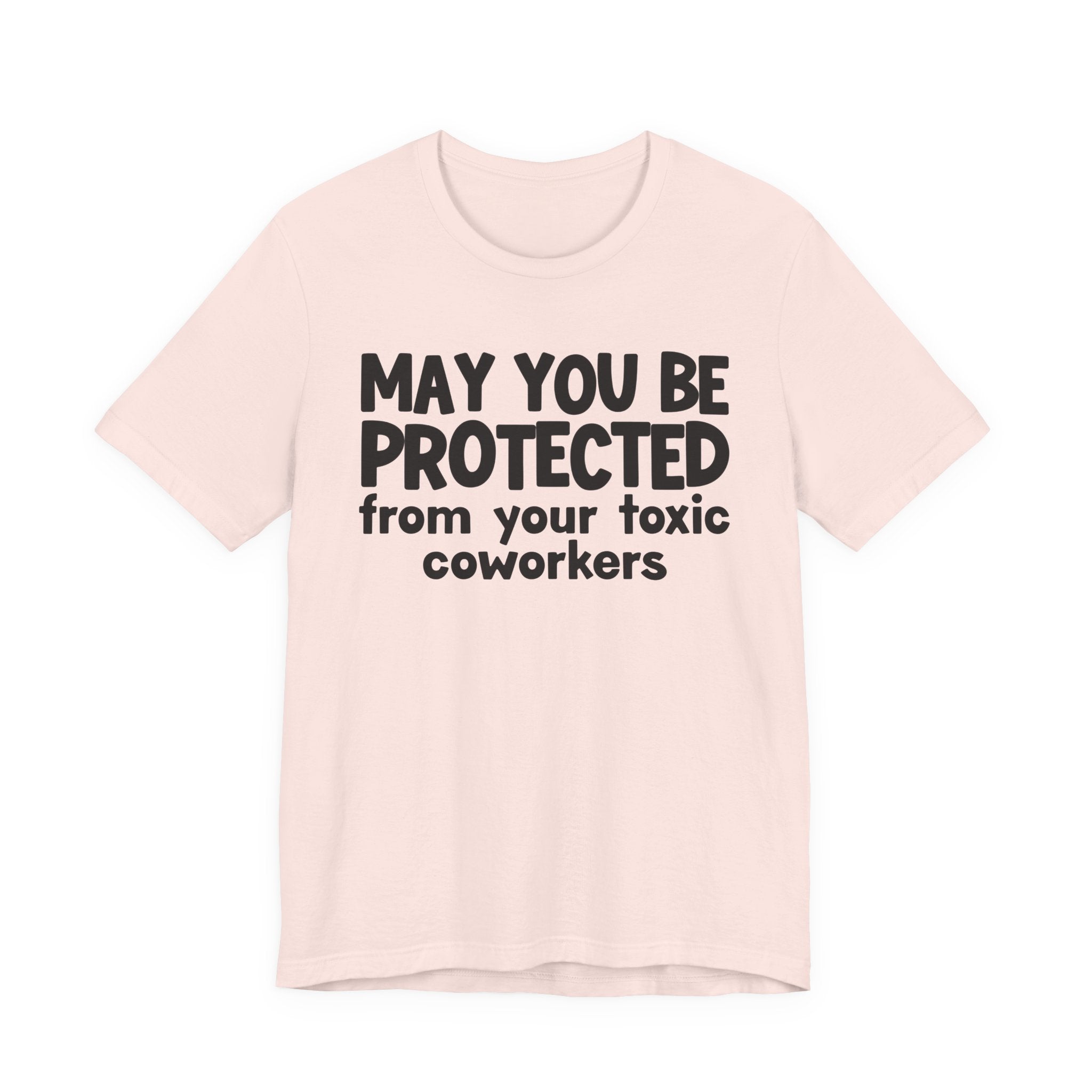 May You Be Protected From Your Toxic Coworkers - Inspirational Statement T-Shirt