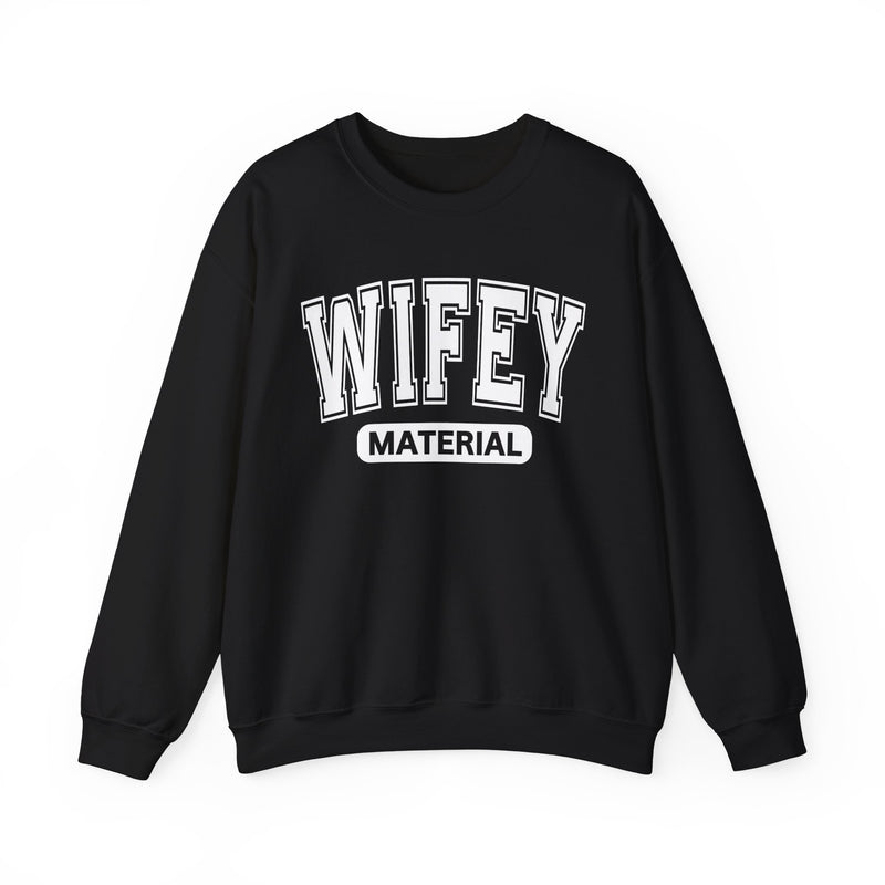 Wifey Material－Serious Marriage Message Sweatshirt