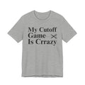 My Cutoff Game is Crazy - T-shirt