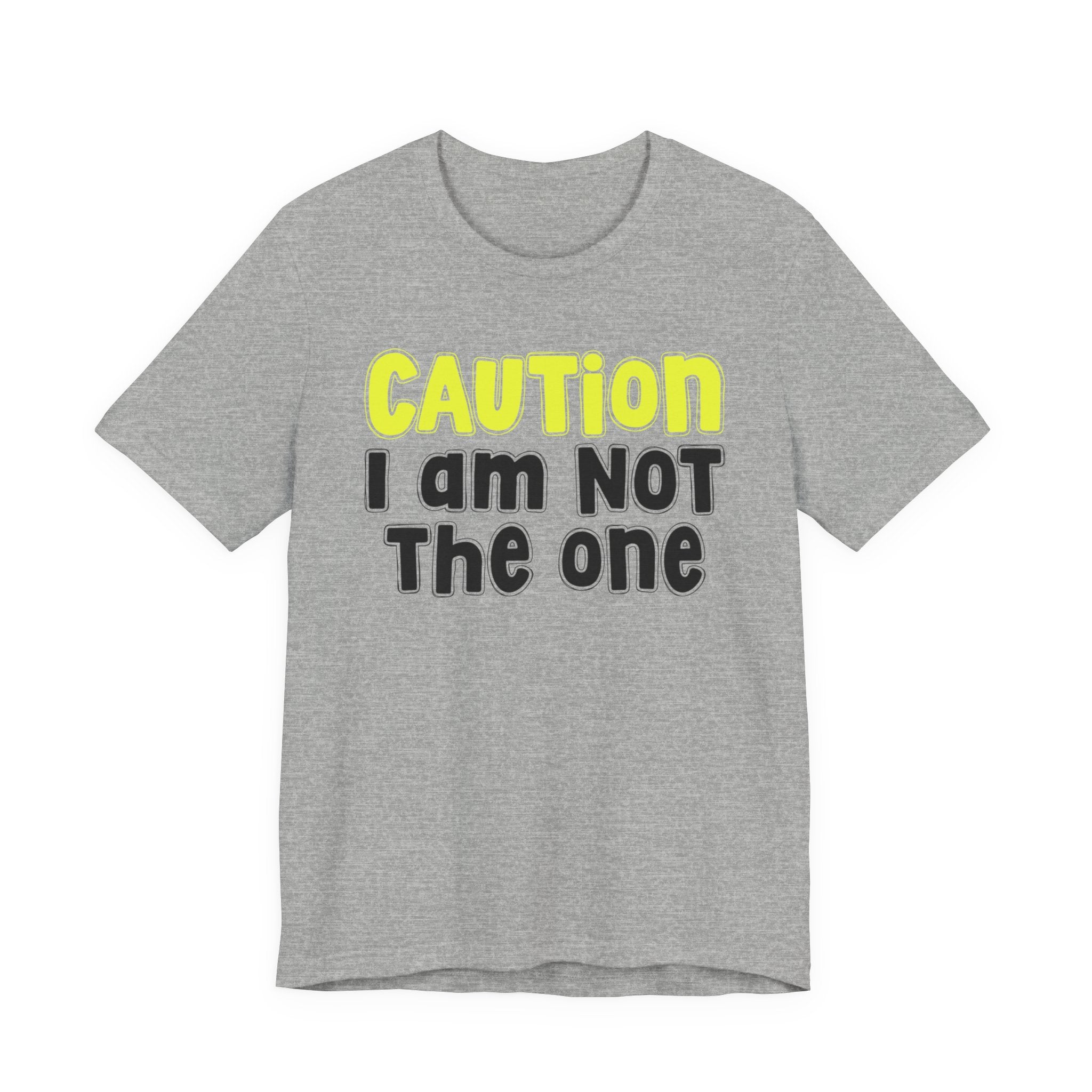 Caution I'm Not The One — Urban Warning Statement T-shirt