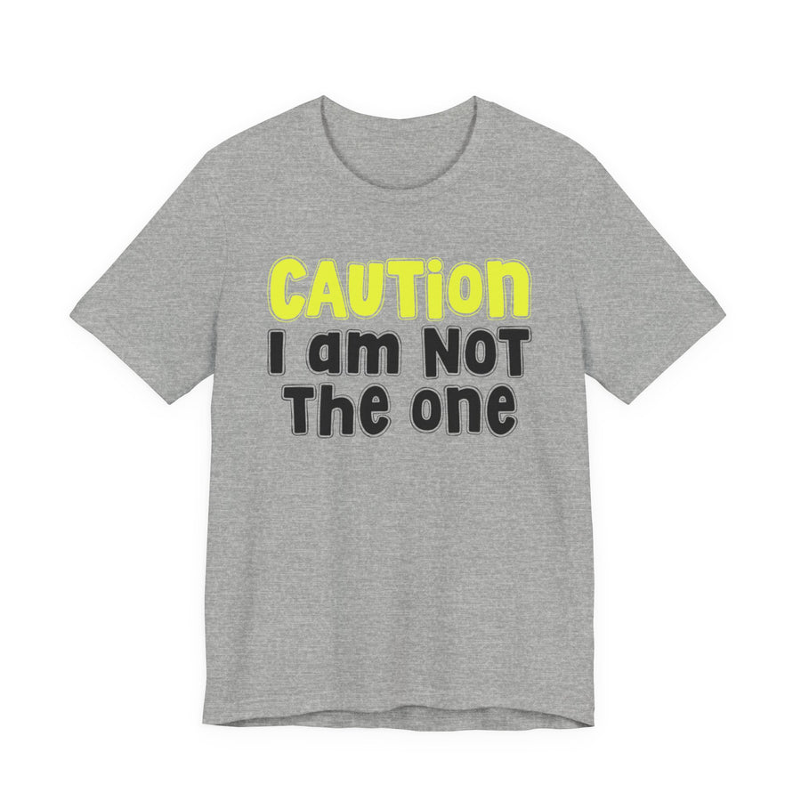 T-Shirt in Athletic Heather with lettering reading CAUTION I'M NOT THE ONE, front view