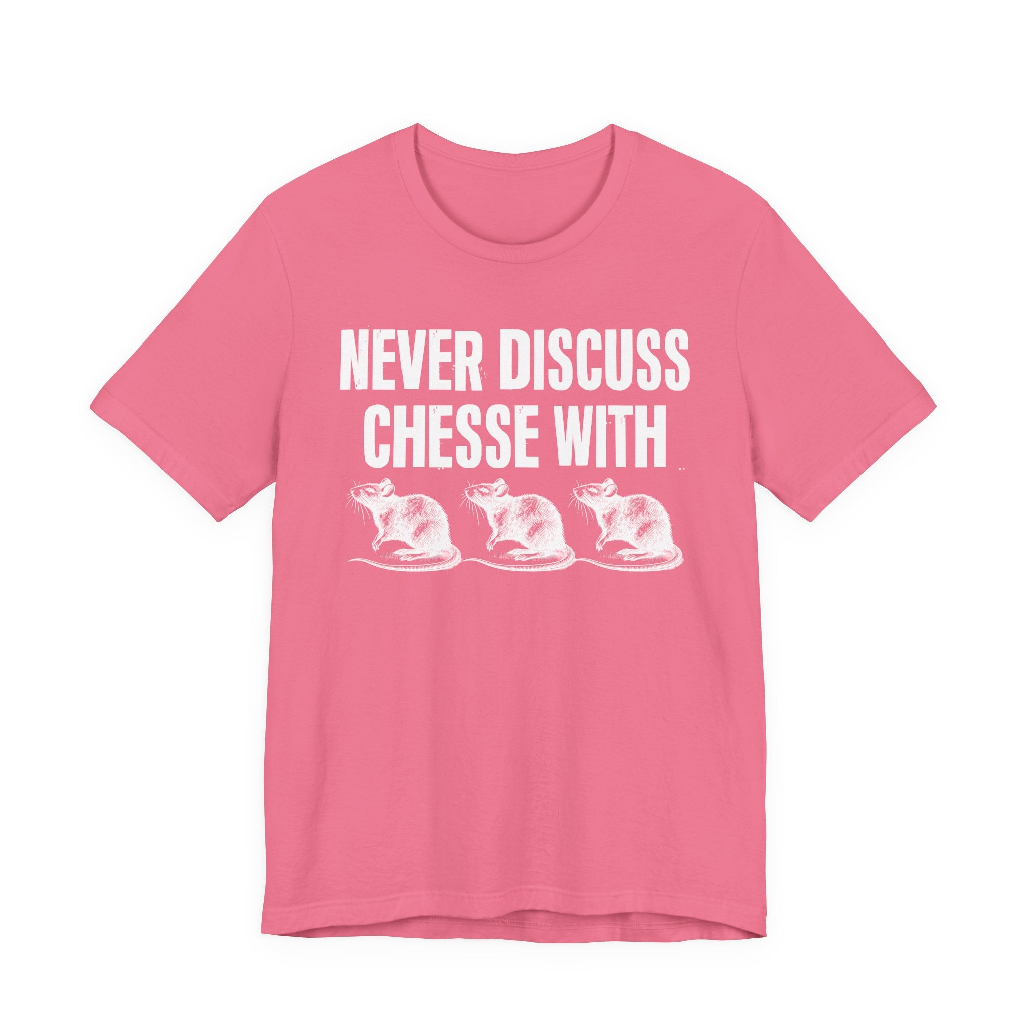 Never Discuss Cheese With Rats - Sassy Adult Humor T‑Shirt