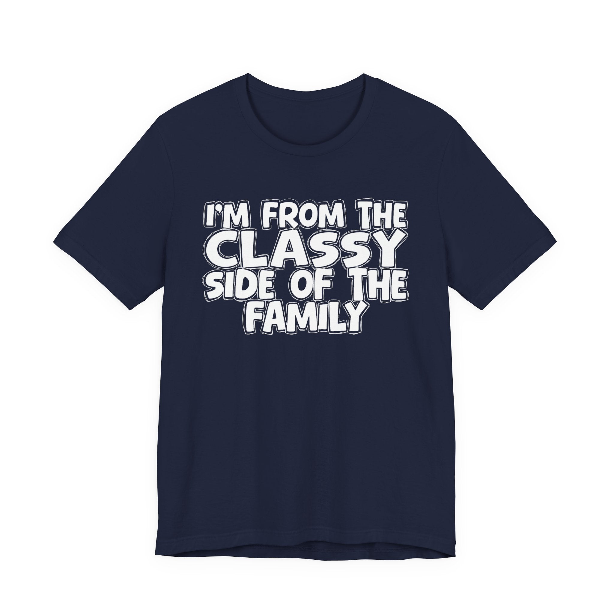 I'm From The Classy Side of the Family — Funny Family Pride Tee