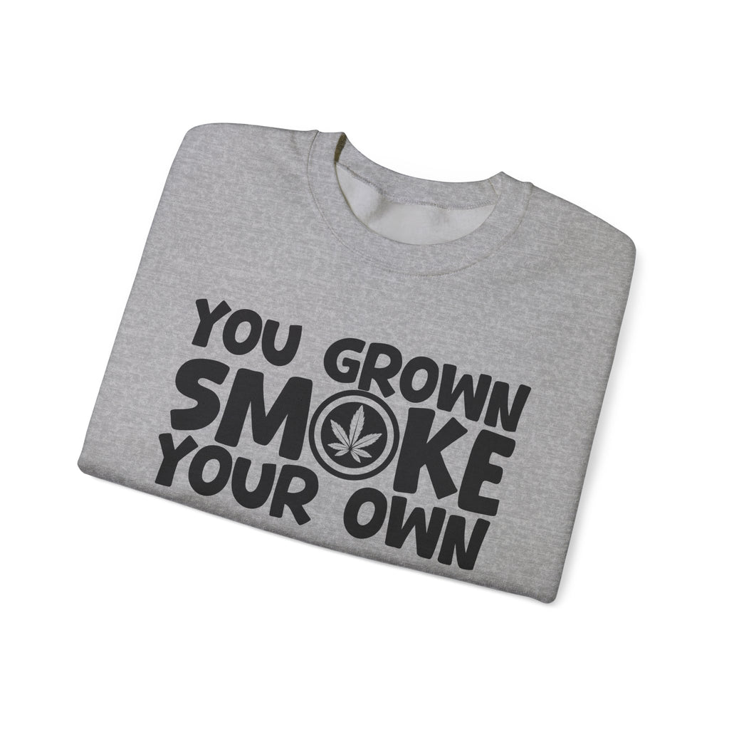 You Grown Smoke Your Own - Funny Back In The Days Sweatshirt