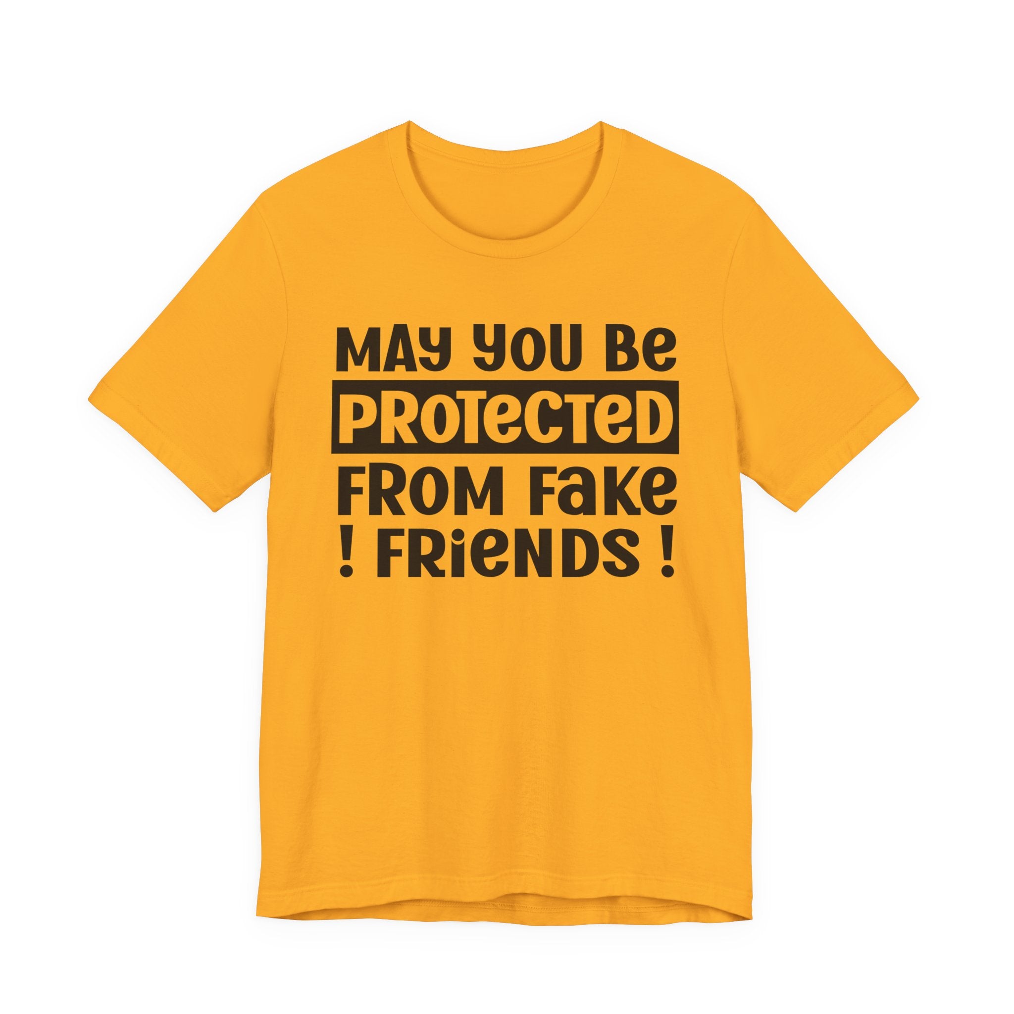 May You Be Protected From Fake Friends - Protective Wish Tee Shirt