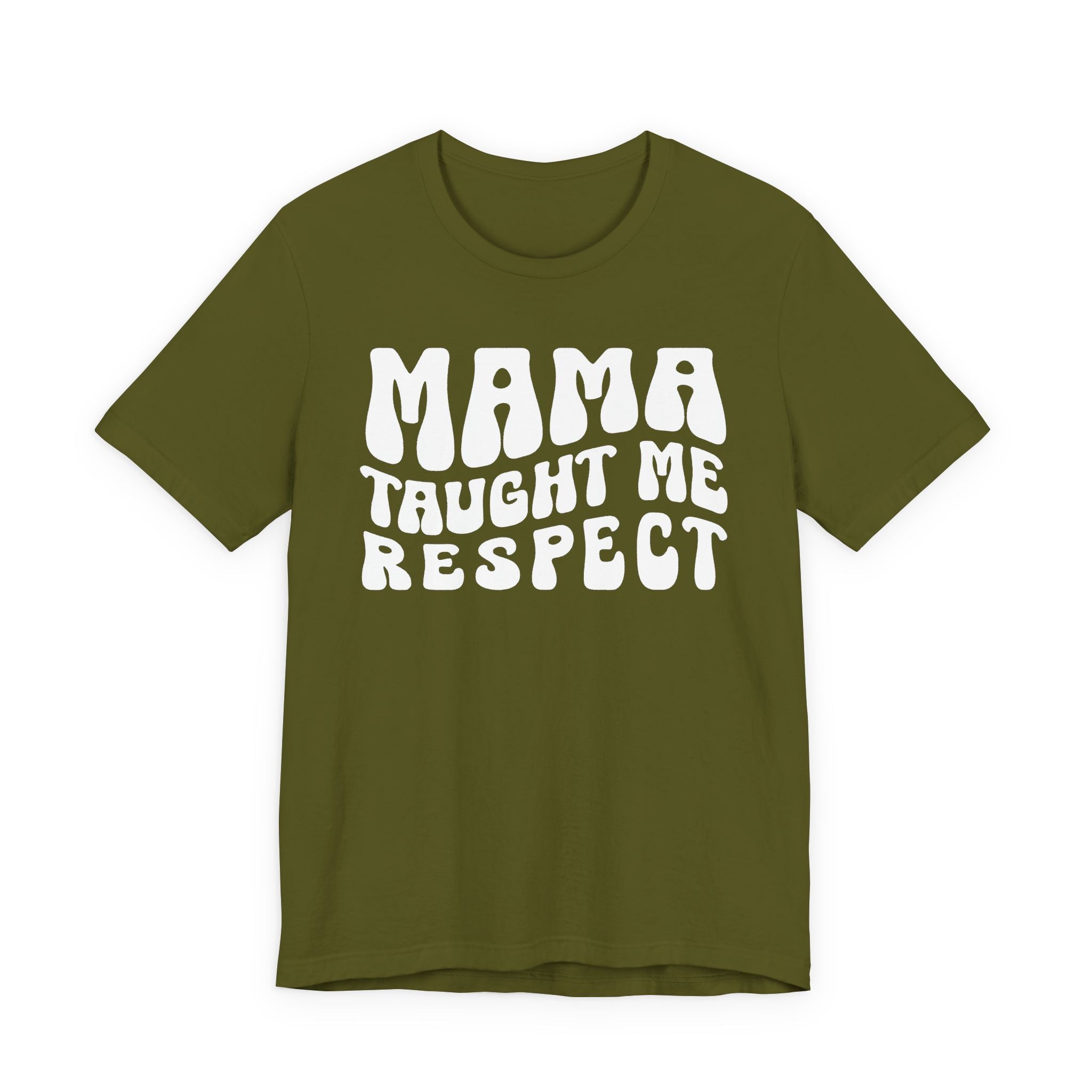 Mama Taught Me Respect T-Shirt (solid print)