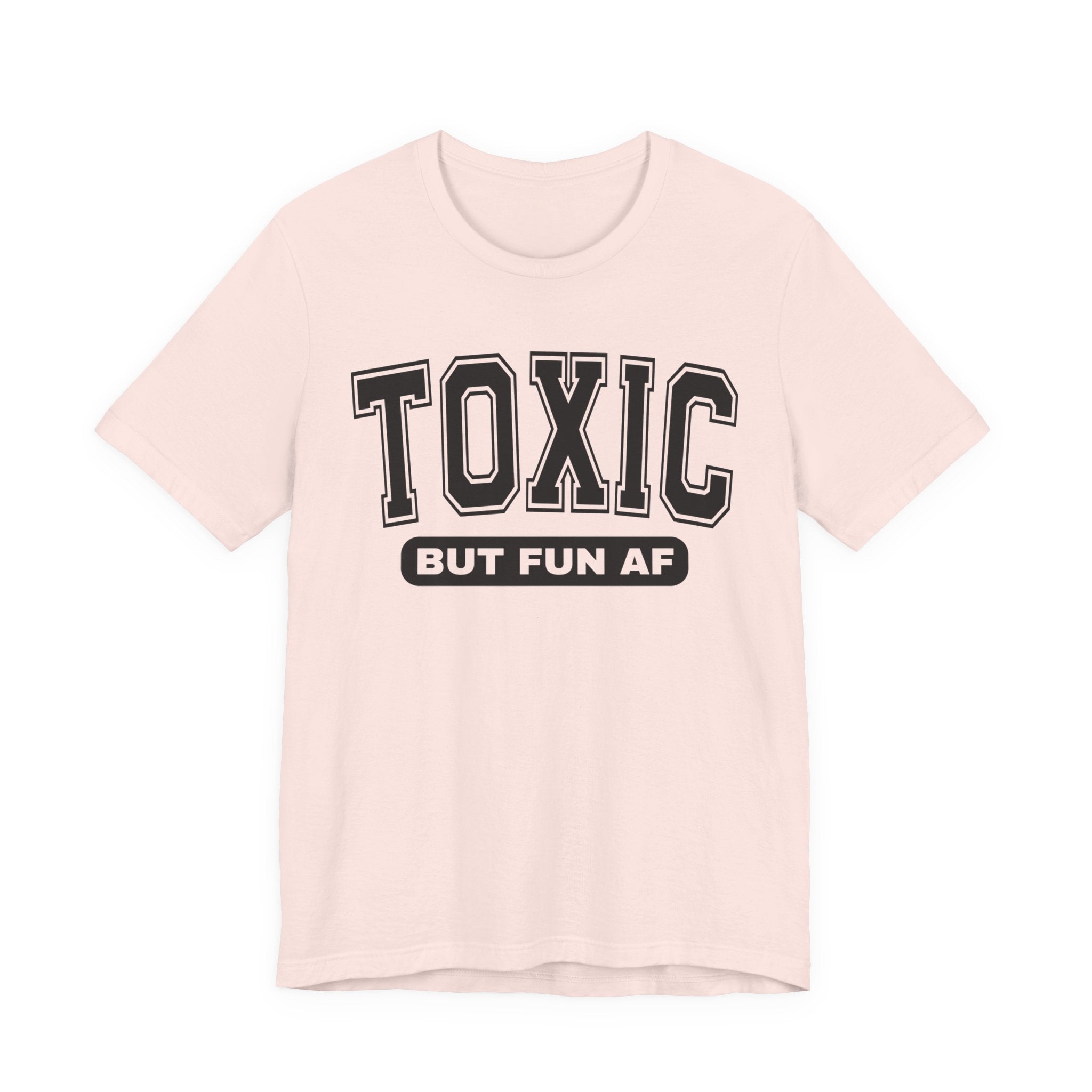 Toxic But Fun AF -T-shirt