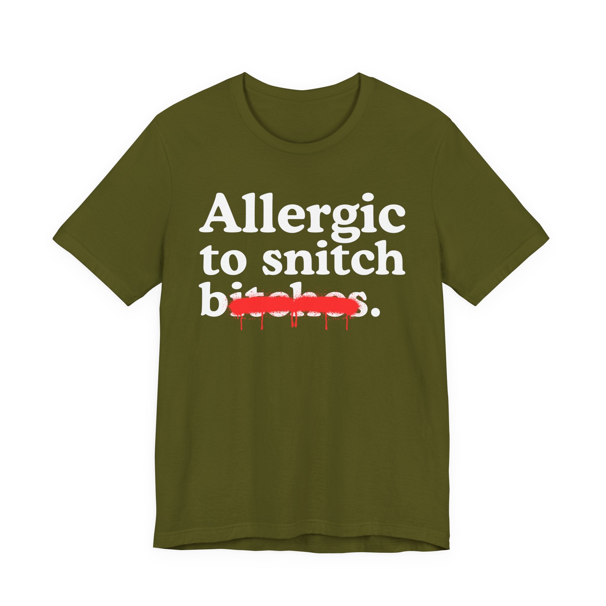 Allergic To Snitch Bitches — Sarcastic Sassy Statement T-Shirt