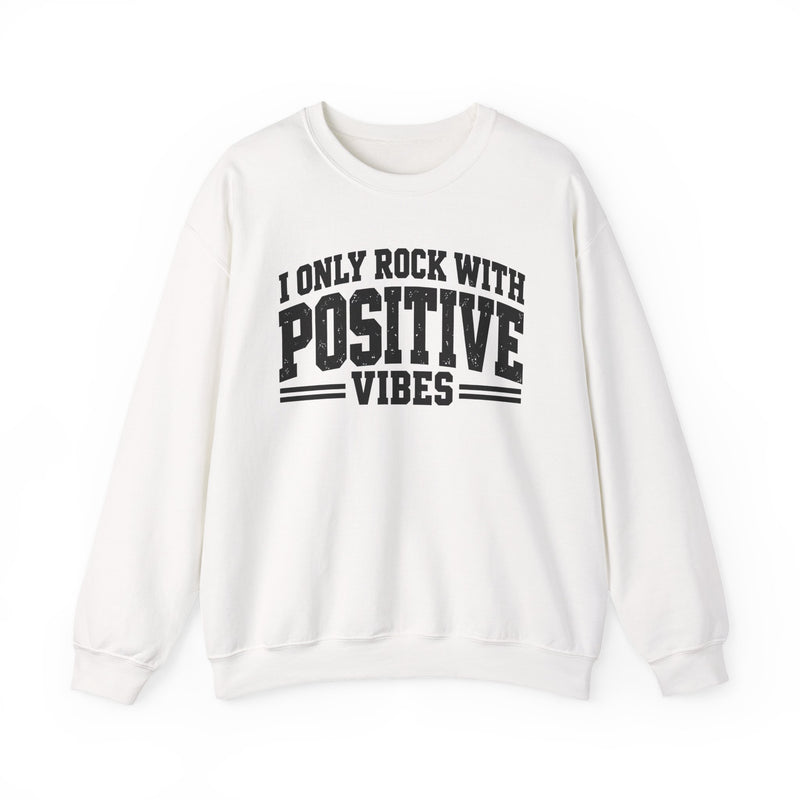 Sweatshirt in White with lettering reading "I ONLY ROCK WITH POSITIVE VIBES", front view.