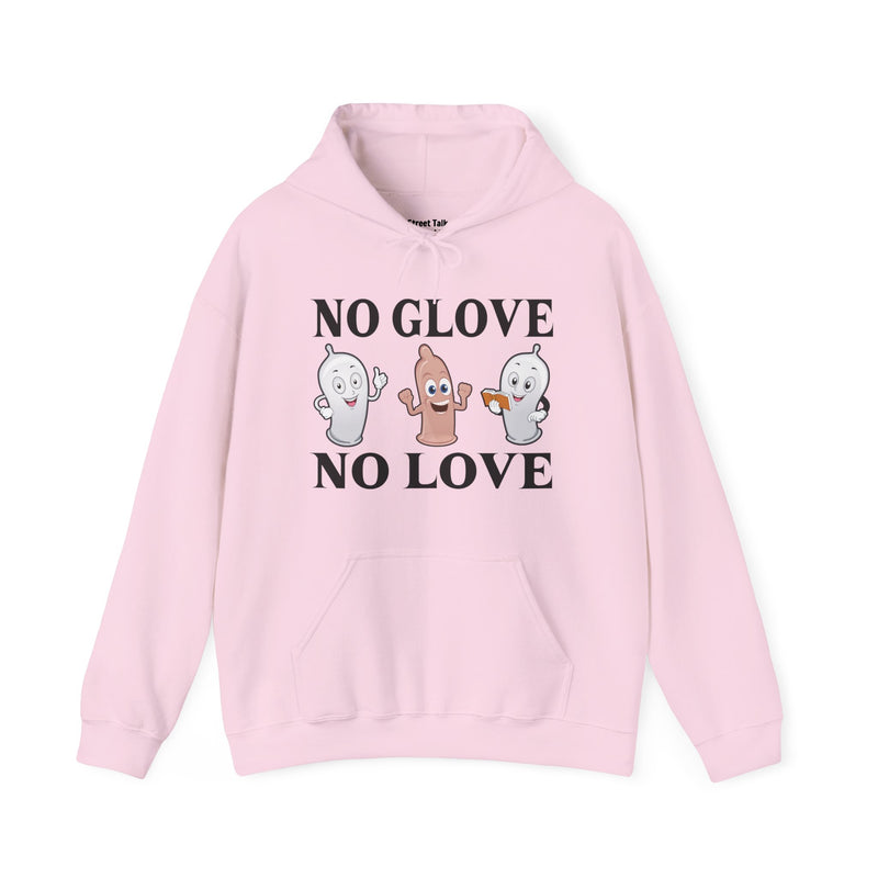No Glove No Love — Hoodie alternate view 12: NO GLOVE NO LOVE in bold statement lettering. Street Talk Designs humor statement apparel.